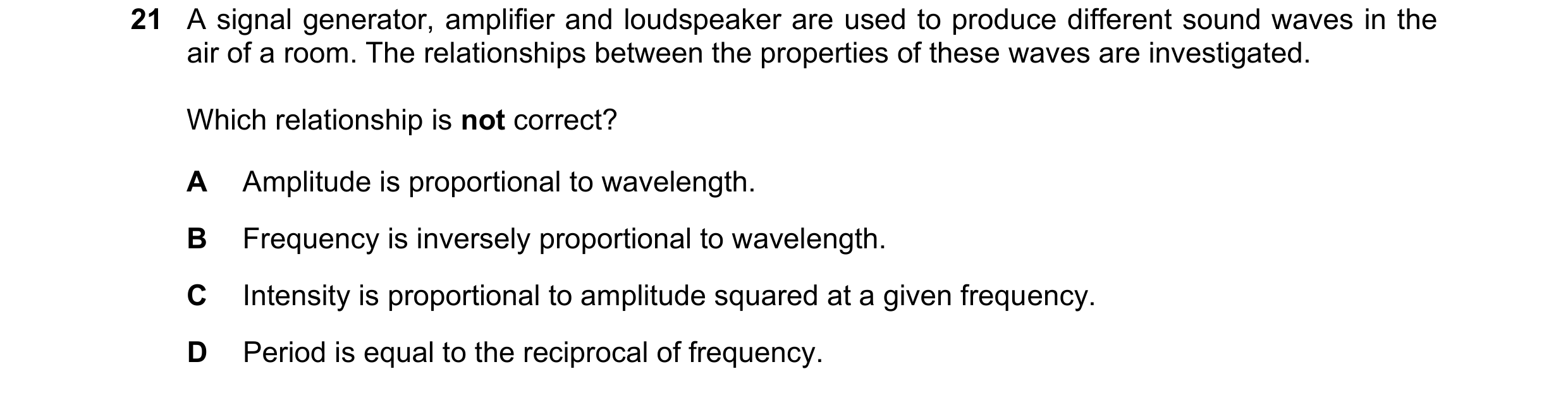 Question 147: A signal generator, amplifier and loudspeaker are used to produce different sound waves in the air of a room. The relationships between the…