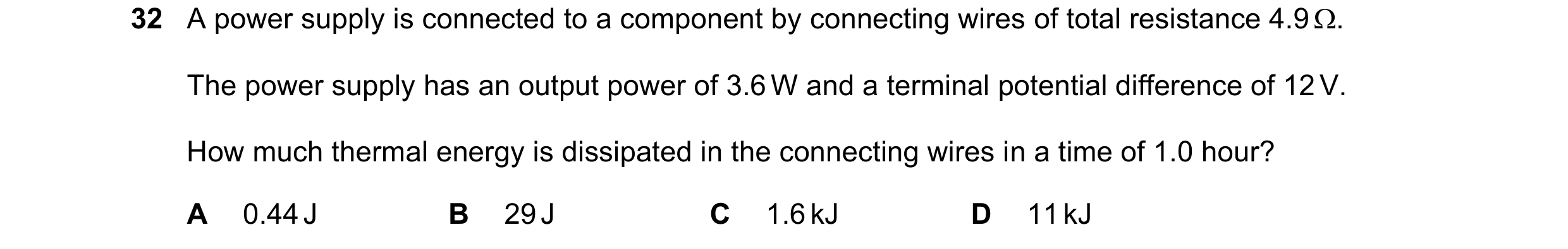 Question 144: A power supply is connected to a component by connecting wires of total resistance 4.9 . The power supply has an output power of 3.6 W and…