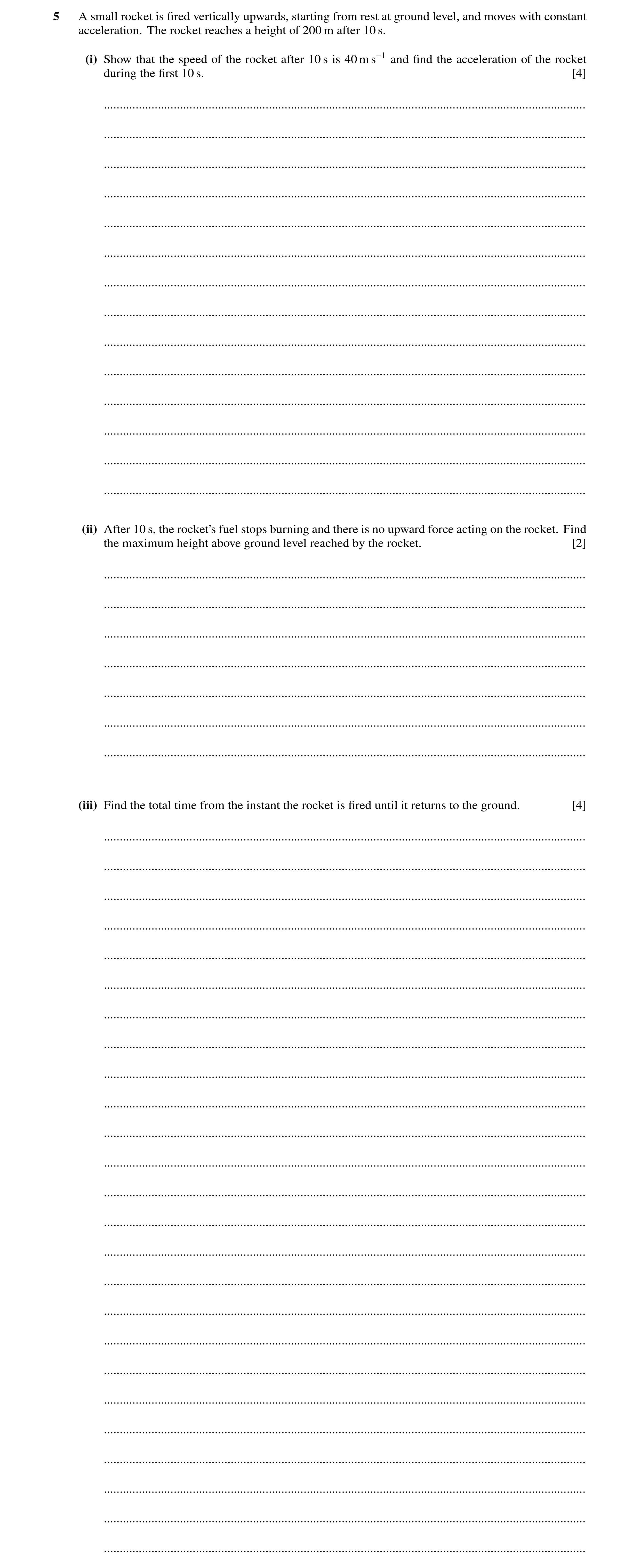 Question 182: A small rocket is ﬁred vertically upwards, starting from rest at ground level, and moves with constant acceleration. The rocket reaches a h…