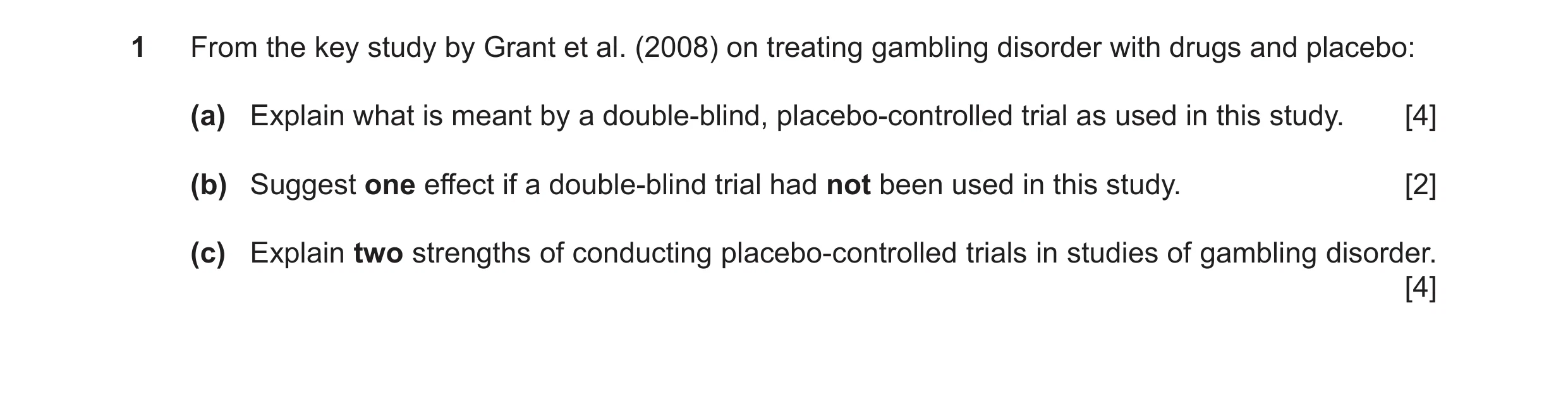 Question 31: From the key study by Grant et al. (2008) on treating gambling disorder with drugs and placebo: (a) Explain what is meant by a double-blind…
