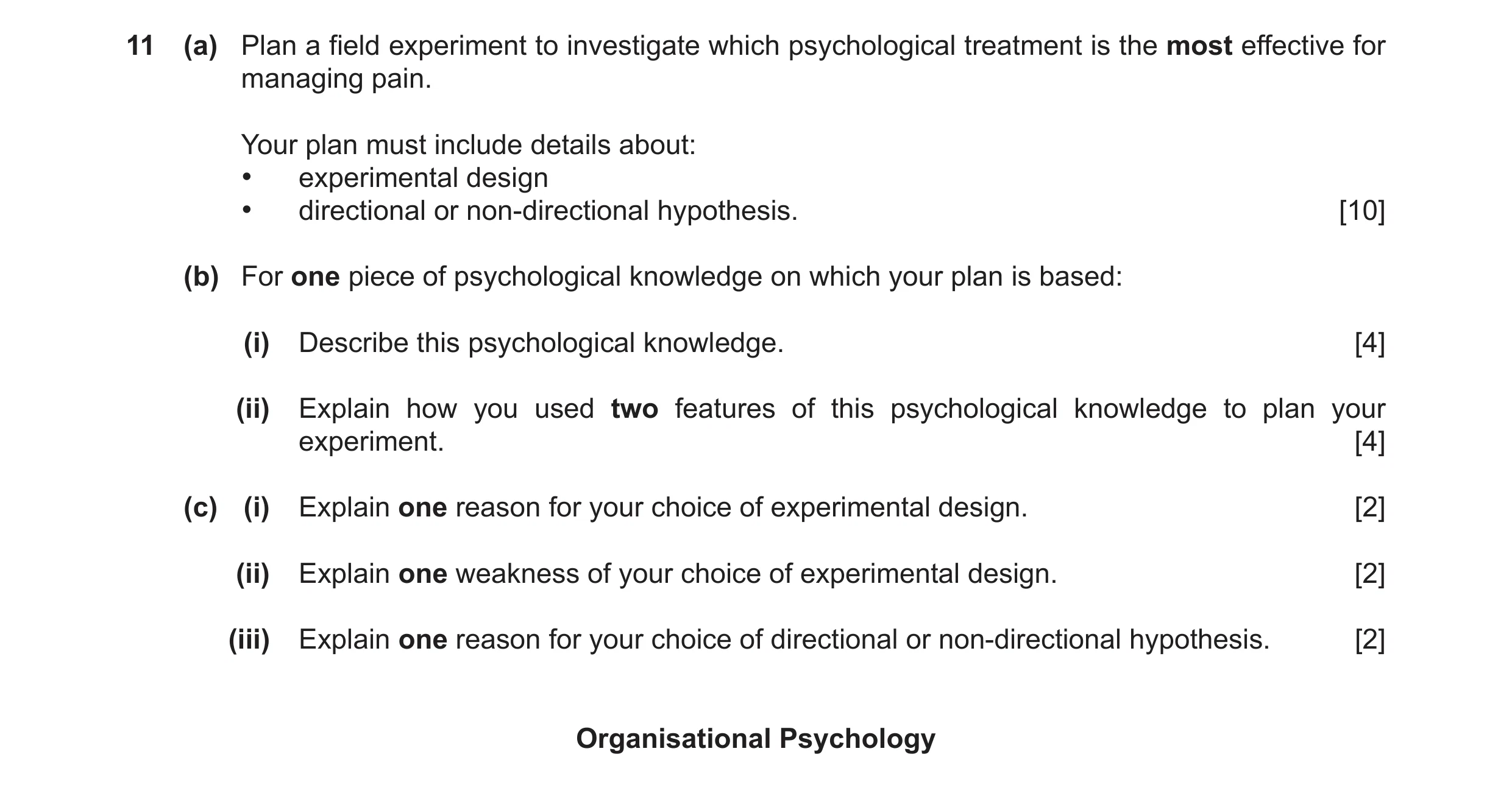 Question 41: (a) Plan a field experiment to investigate which psychological treatment is the most effective for managing pain. Your plan must include de…