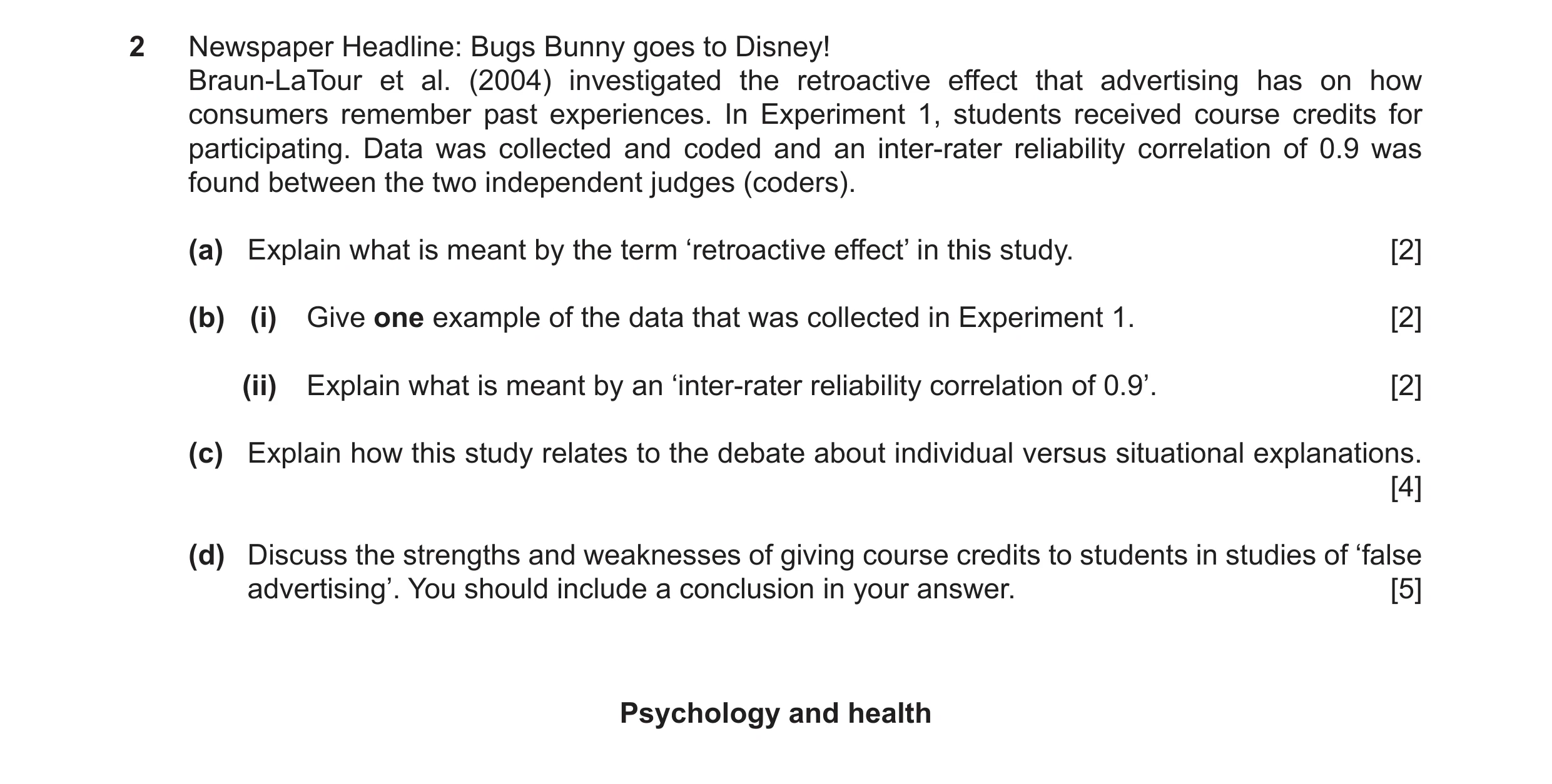 Question 12: Newspaper Headline: Bugs Bunny goes to Disney! Braun‑LaTour et al. (2004) investigated the retroactive effect that advertising has on how c…