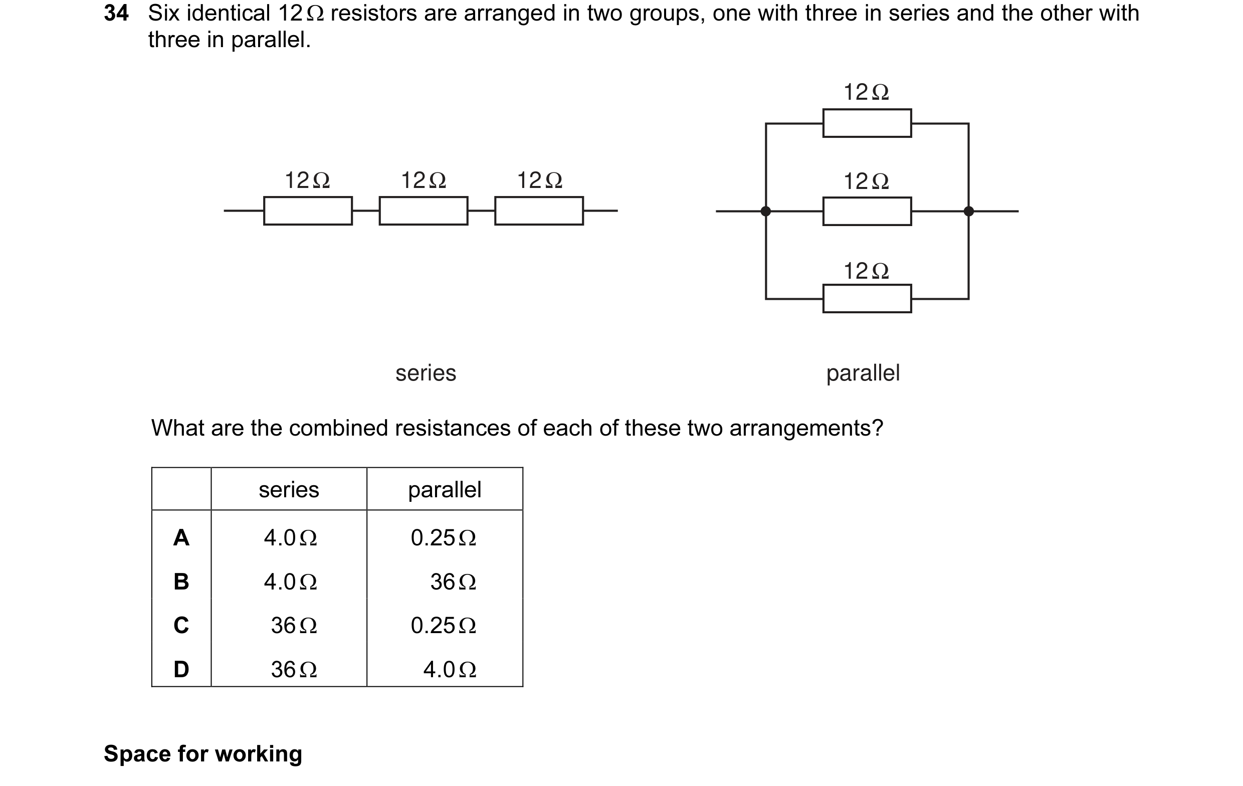 Question 16: Six identical 12 Ω resistors are arranged in two groups, one with three in series and the other with three in parallel. 12 Ω 12 Ω 12 Ω 12 Ω…