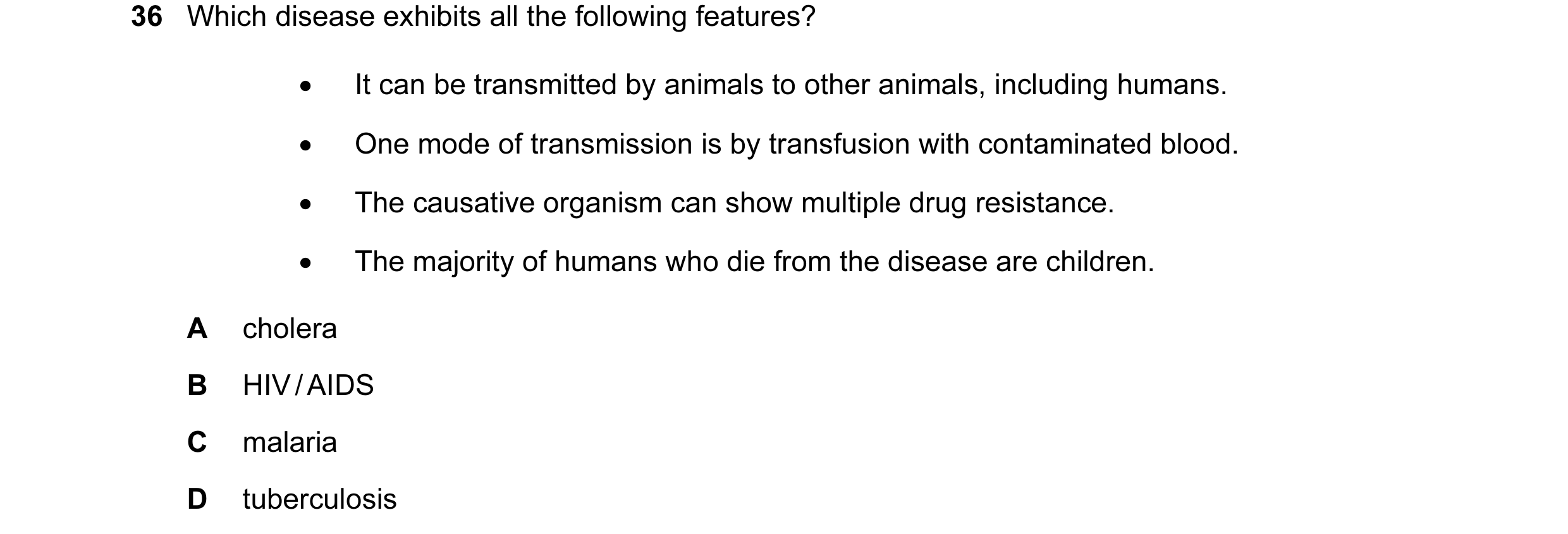 Question 74: Which disease exhibits all the following features? • It can be transmitted by animals to other animals, including humans. • One mode of tra…