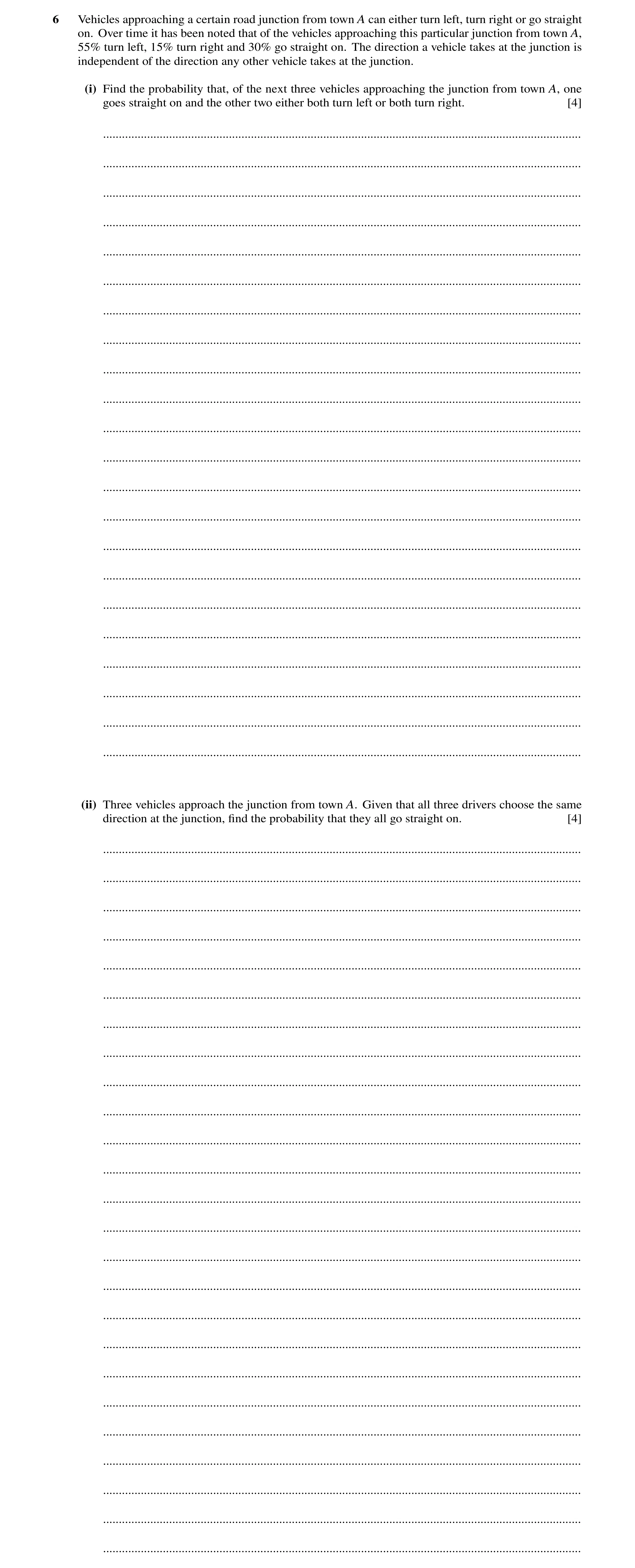 Question 115: Vehicles approaching a certain road junction from town A can either turn left, turn right or go straight on. Over time it has been noted th…