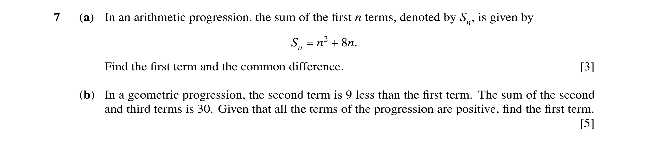 Question 16: (a) In an arithmetic progression, the sum of the first n terms, denoted by Sn, is given by Sn n2 8n. = + Find the first term and the common d…
