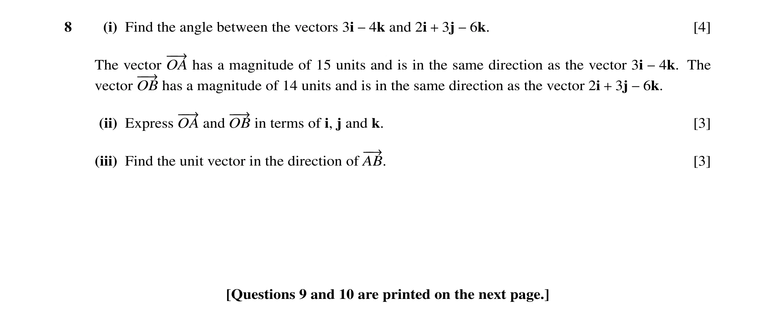Question 13: (i) Find the angle between the vectors 3i and 2i 3j [4] −4k + −6k. The vector −−→OA has a magnitude of 15 units and is in the same directio…