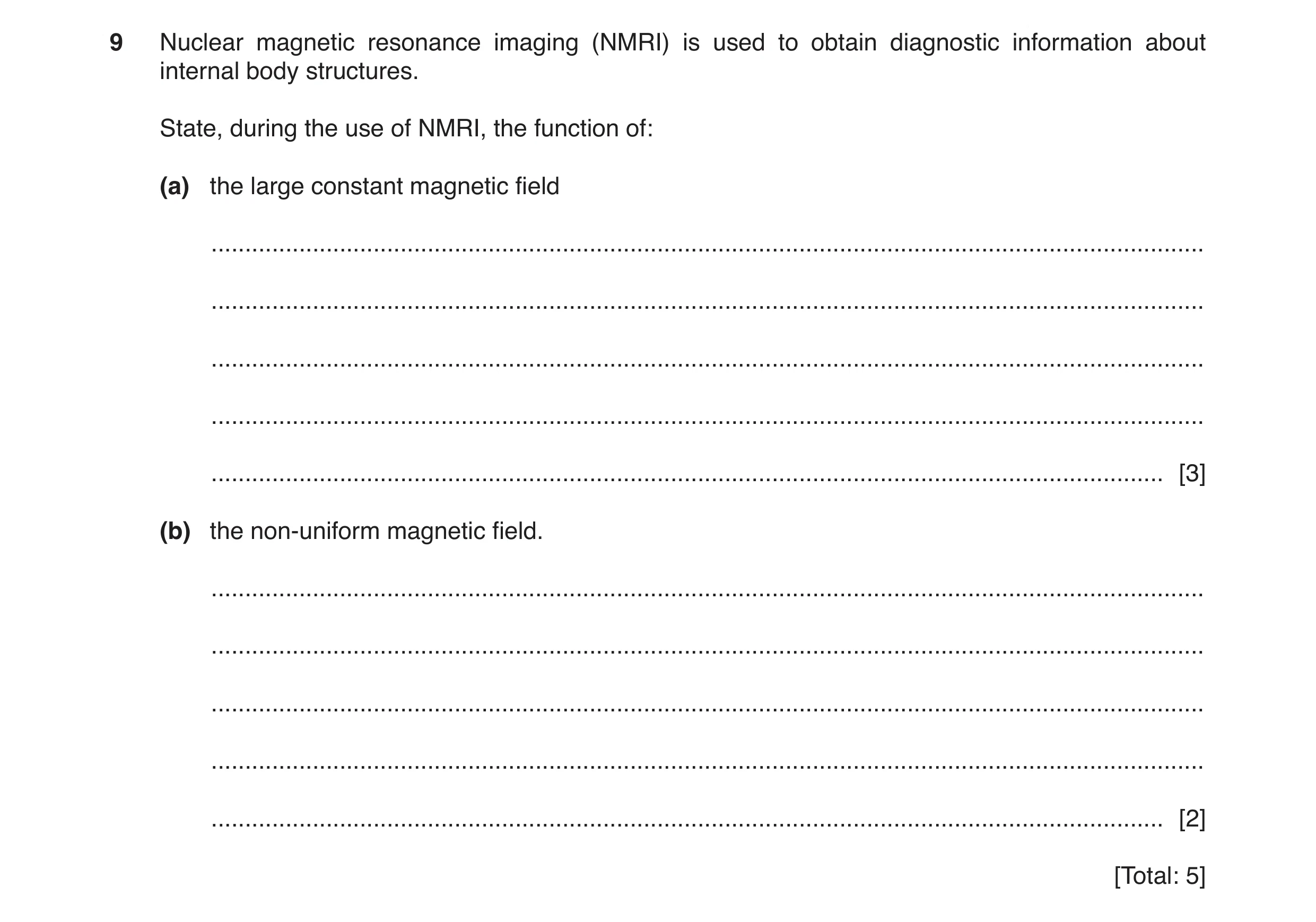 Question 7: Nuclear magnetic resonance imaging (NMRI) is used to obtain diagnostic information about internal body structures. State, during the use of…