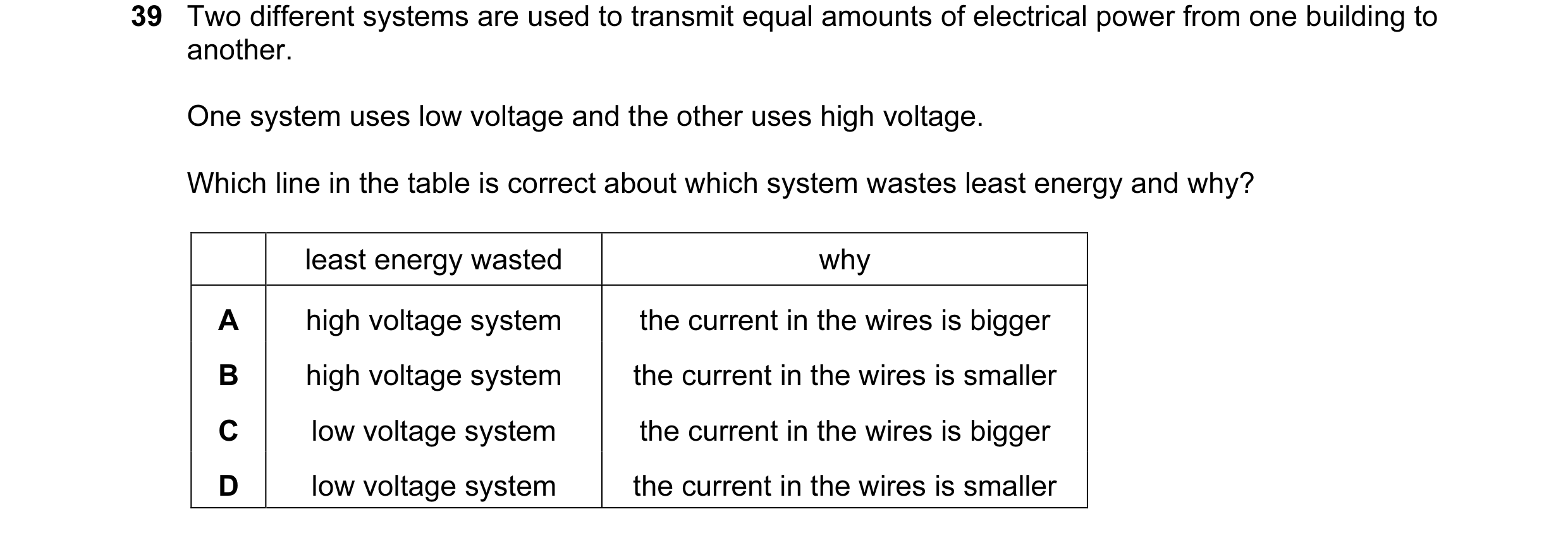 Question 10: Two different systems are used to transmit equal amounts of electrical power from one building to another. One system uses low voltage and …