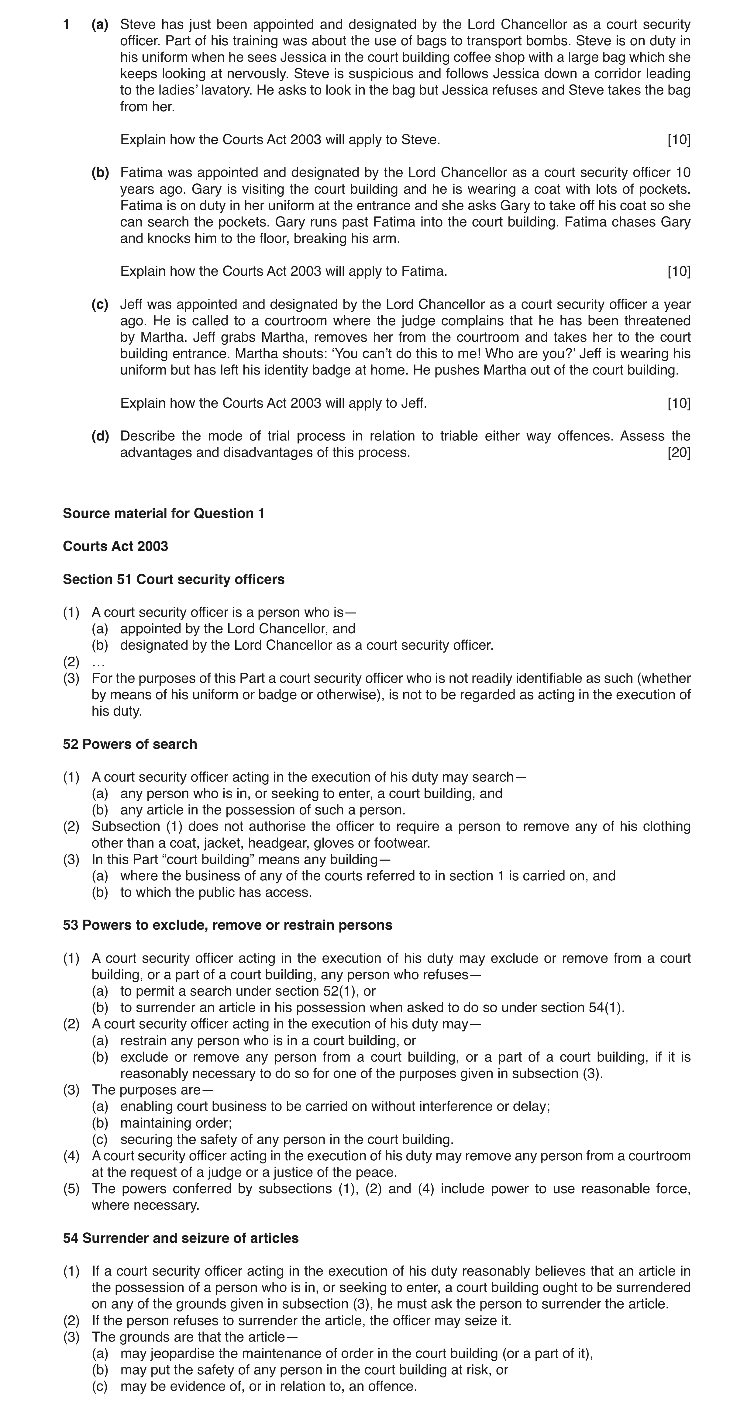 Question 14: (a) Steve has just been appointed and designated by the Lord Chancellor as a court security officer. Part of his training was about the use…