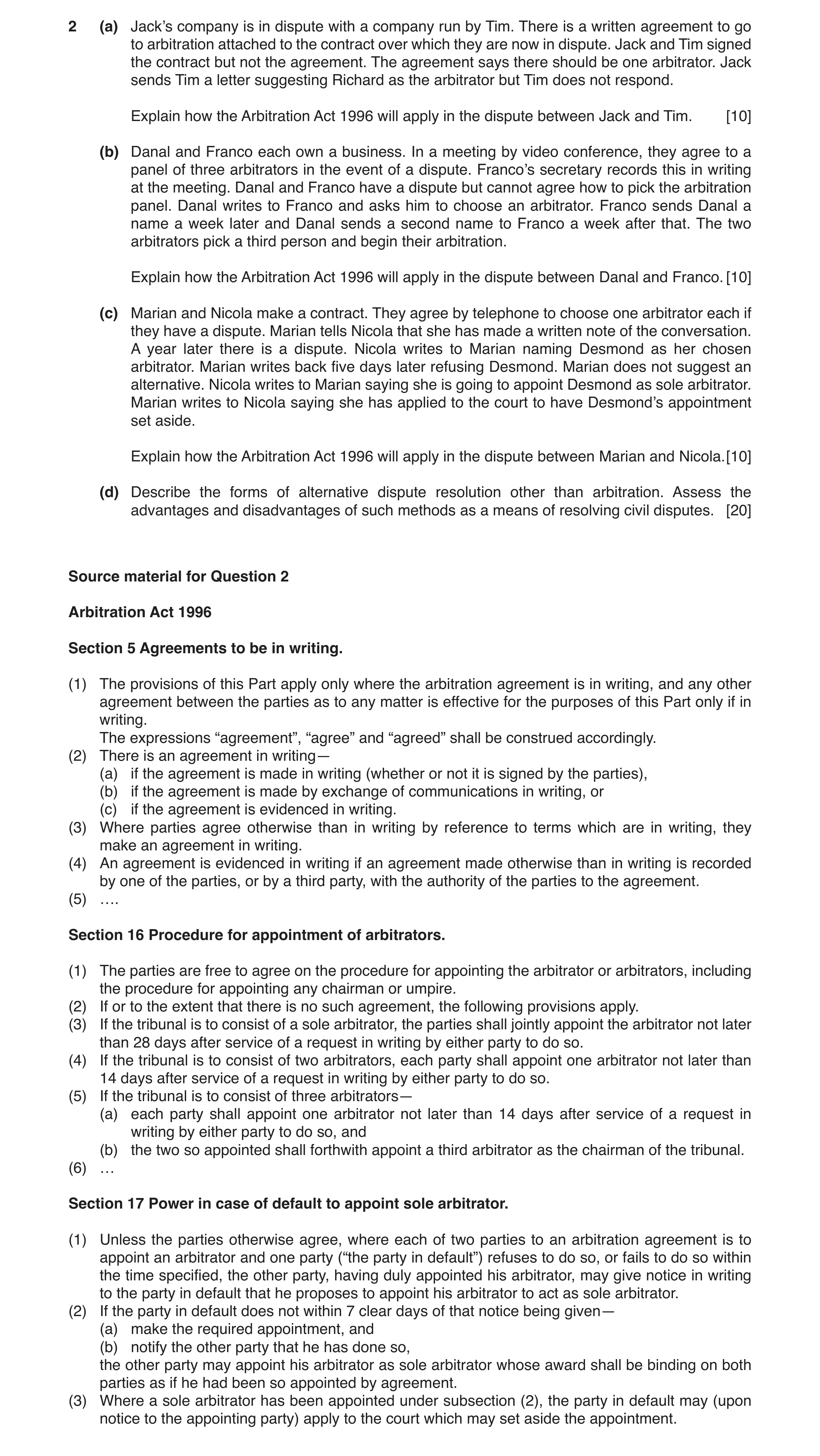 Question 15: (a) Jack’s company is in dispute with a company run by Tim. There is a written agreement to go to arbitration attached to the contract over…