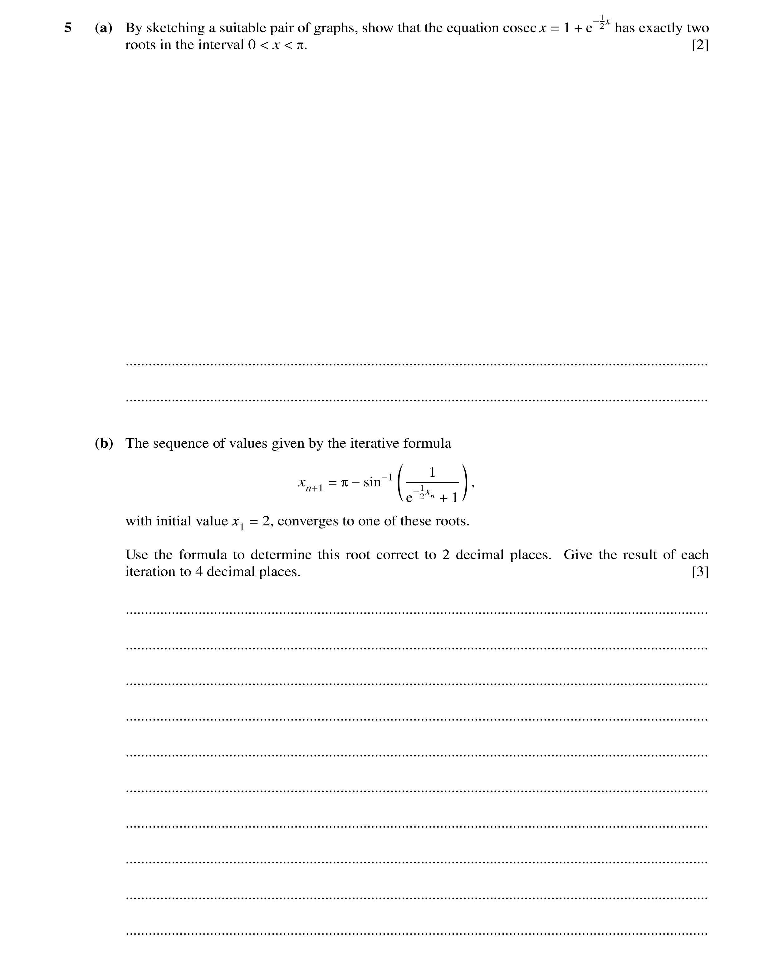 Question 60: x5 (a) By sketching a suitable pair of graphs, show that the equation cosec x = 1 + e−1 has exactly two roots in the interval 0 < x < π. [2…