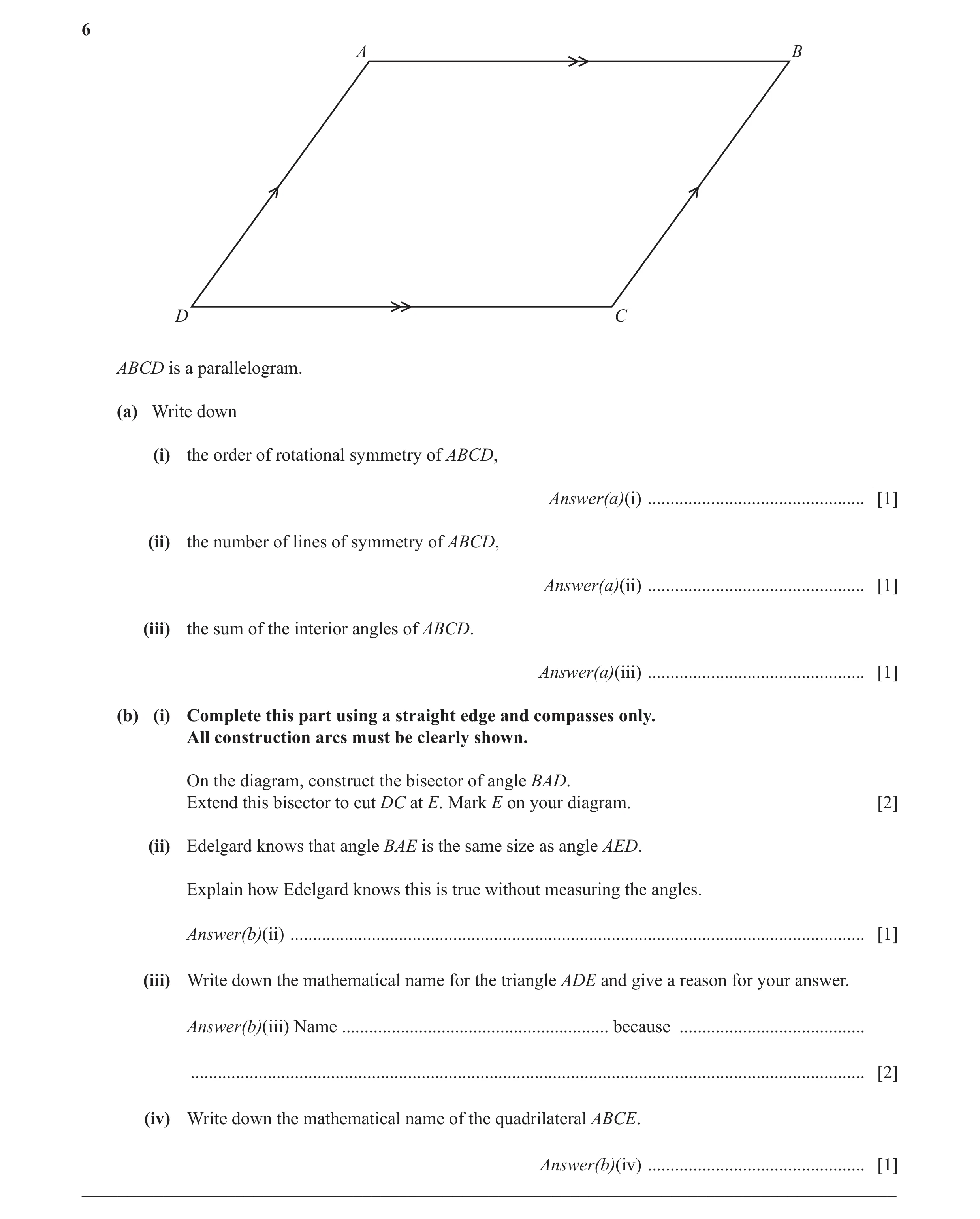 Question 10: A B D C ABCD is a parallelogram. (a) Write down (i) the order of rotational symmetry of ABCD, Answer(a)(i) ................................…
