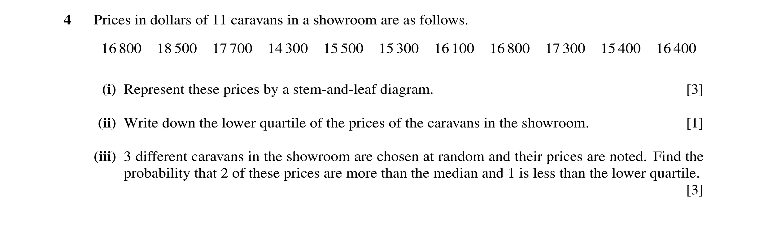 Question 26: Prices in dollars of 11 caravans in a showroom are as follows. 16 800 18 500 17 700 14 300 15 500 15 300 16 100 16 800 17 300 15 400 16 400…