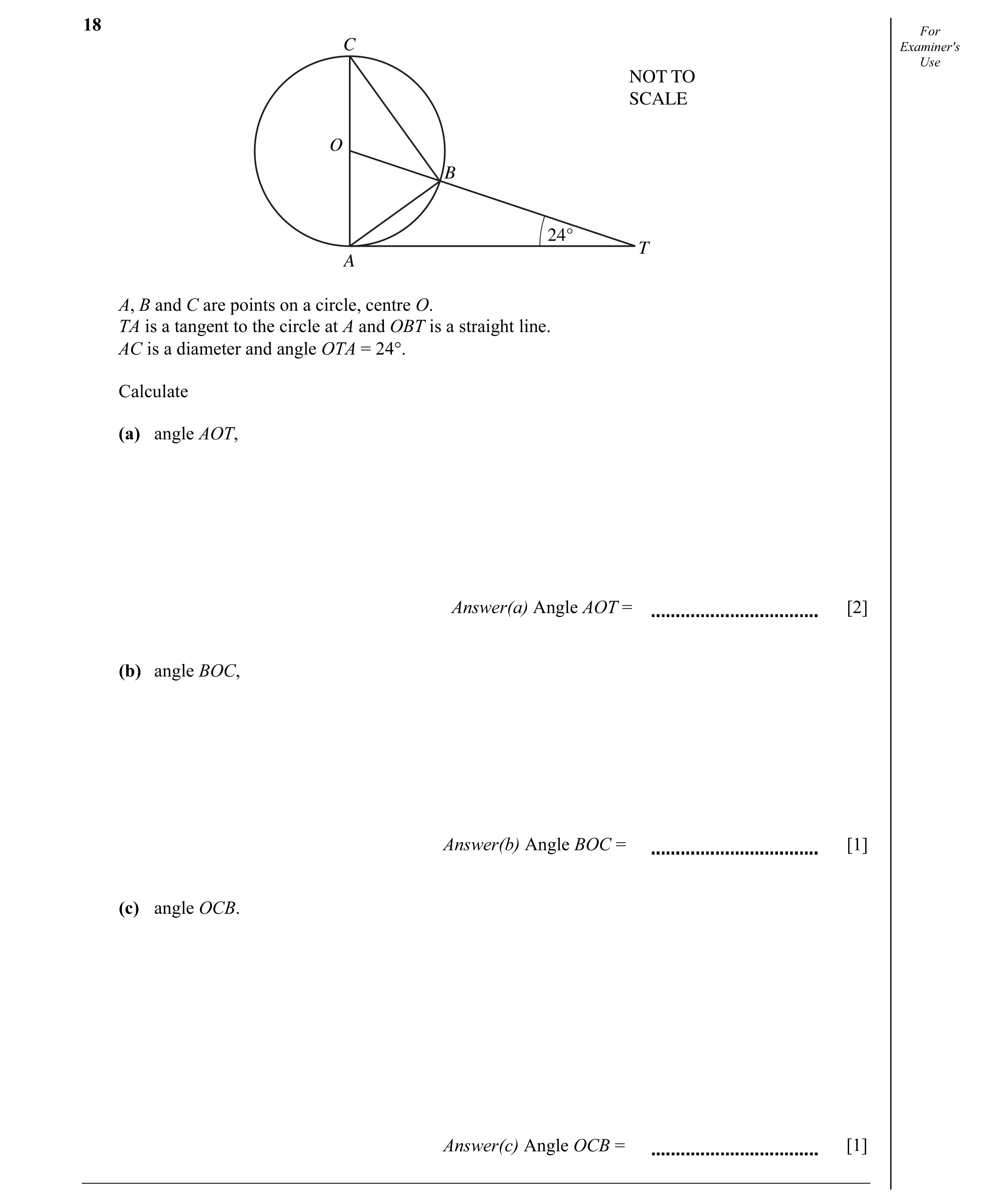 Question 19: For C Examiner's Use NOT TO SCALE O B 24° T A A, B and C are points on a circle, centre O. TA is a tangent to the circle at A and OBT is a …