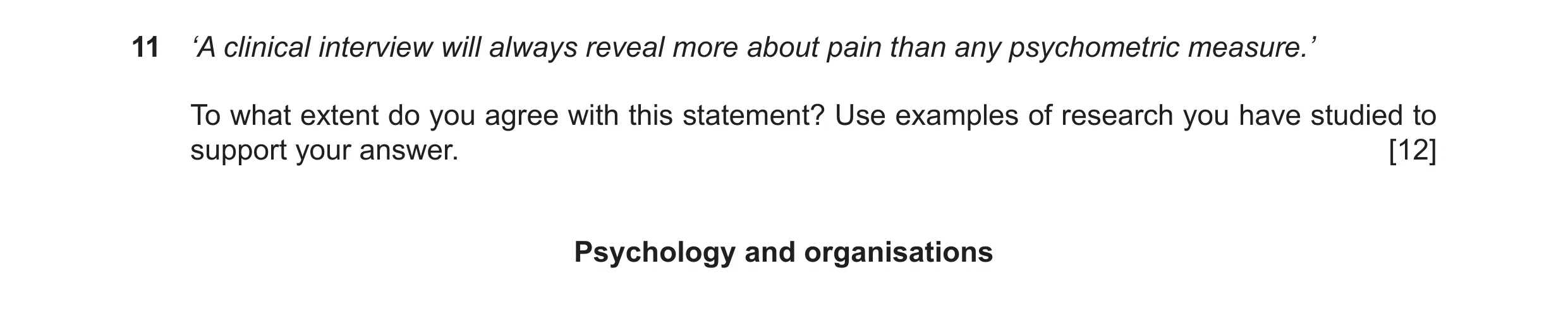 Question 10: ‘A clinical interview will always reveal more about pain than any psychometric measure.’ To what extent do you agree with this statement? U…
