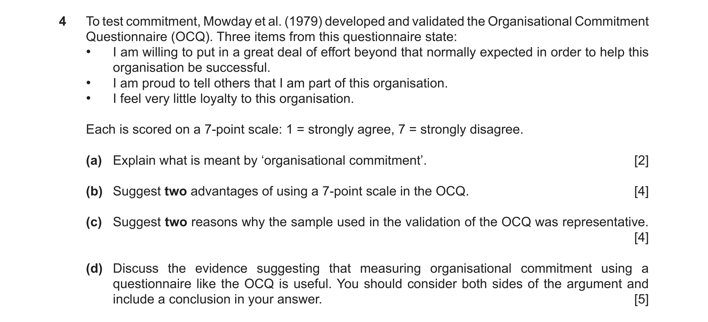 Question 10: To test commitment, Mowday et al. (1979) developed and validated the Organisational Commitment Questionnaire (OCQ). Three items from this q…