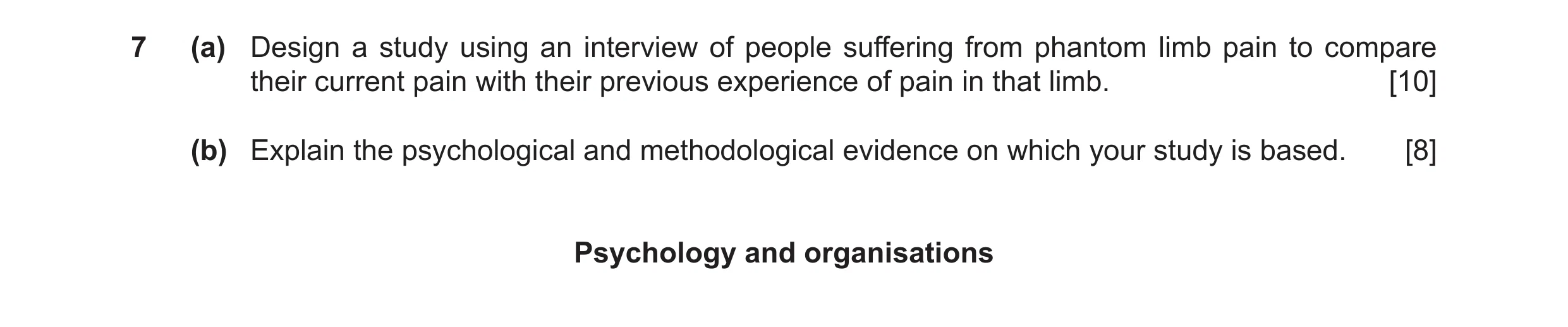 Question 9: (a) Design a study using an interview of people suffering from phantom limb pain to compare their current pain with their previous experien…