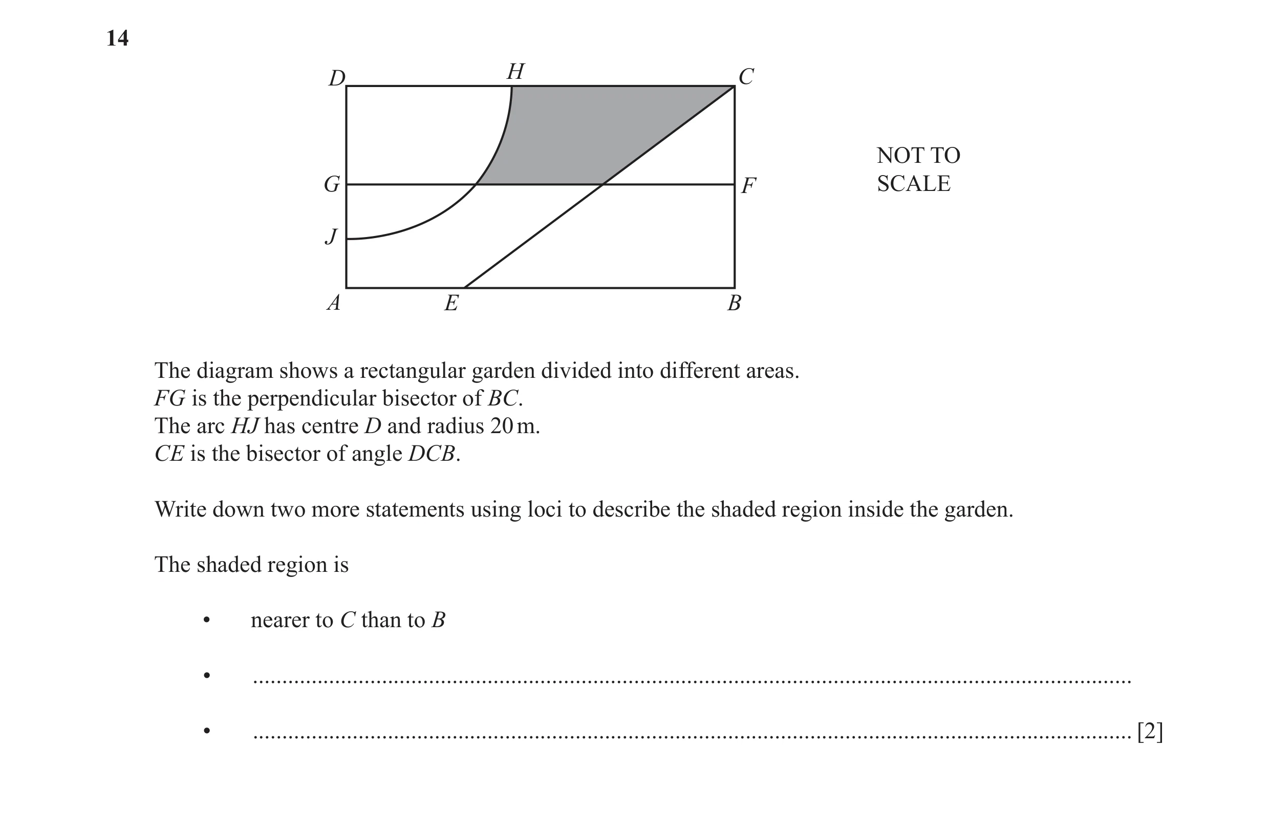 Question 8: H C D NOT TO G F SCALE J A E B The diagram shows a rectangular garden divided into different areas. FG is the perpendicular bisector of BC.…