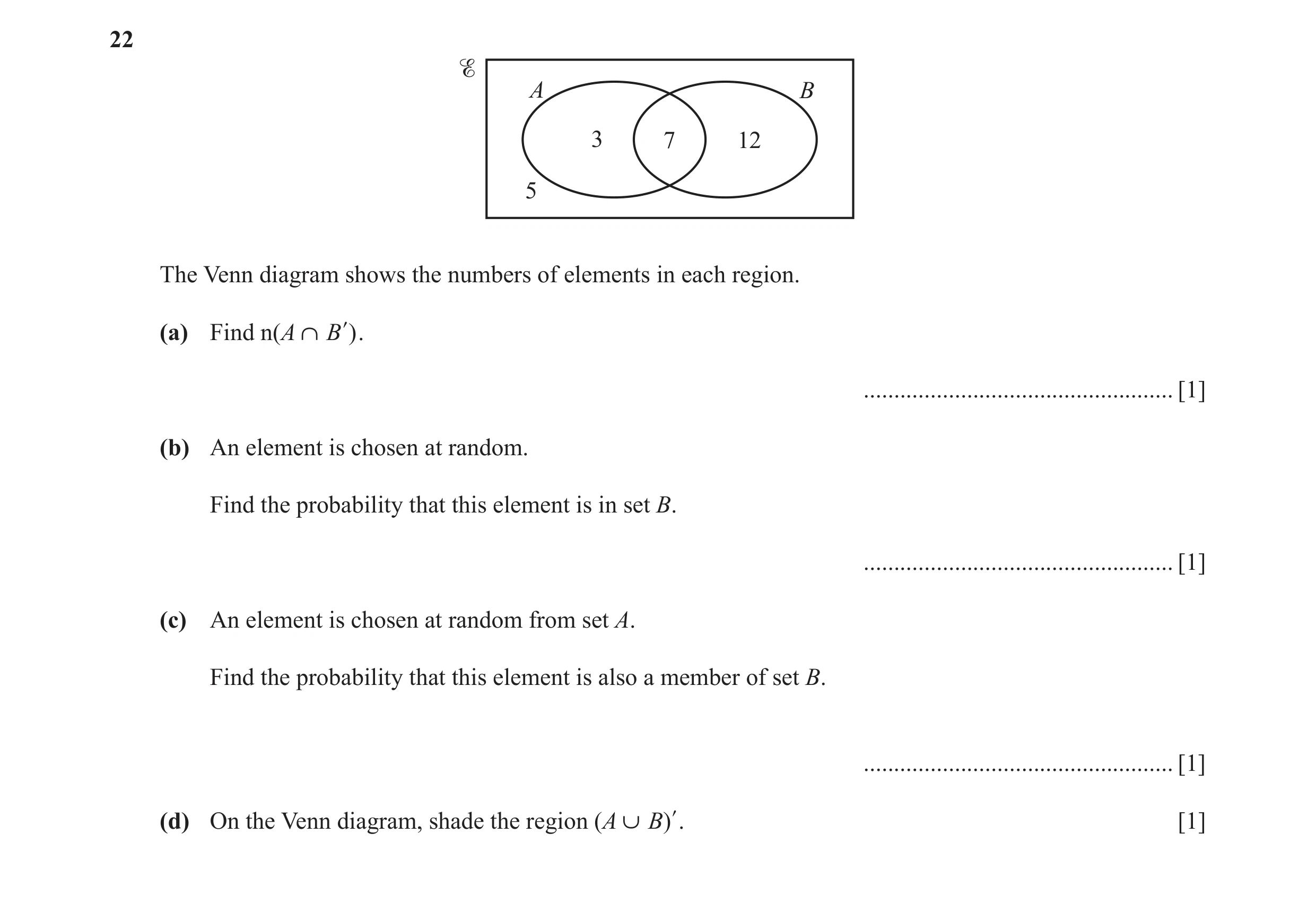 Question 21: A B 3 7 12 5 The Venn diagram shows the numbers of elements in each region. (a) Find n(A Bl ) . ...........................................…