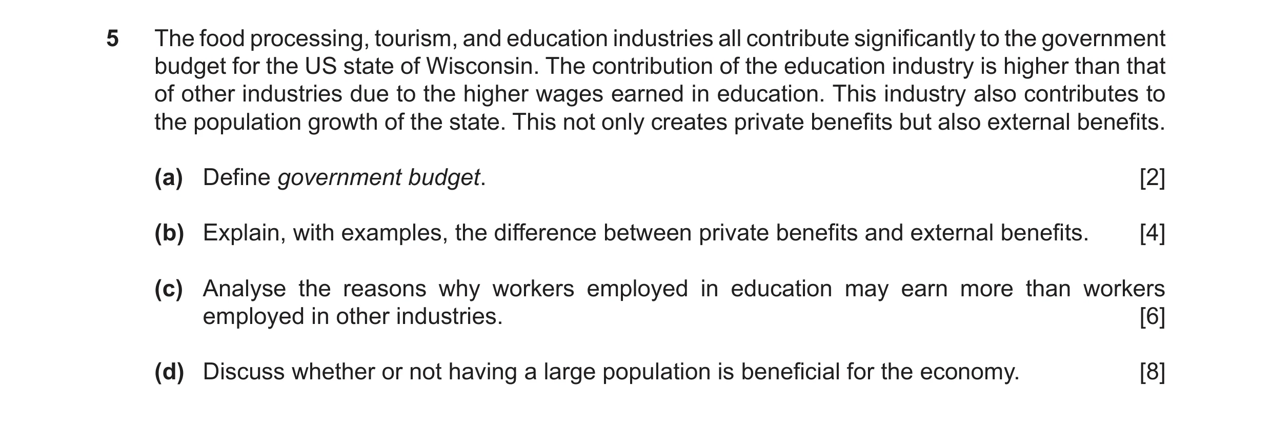Question 64: The food processing, tourism, and education industries all contribute significantly to the government budget for the US state of Wisconsin.…