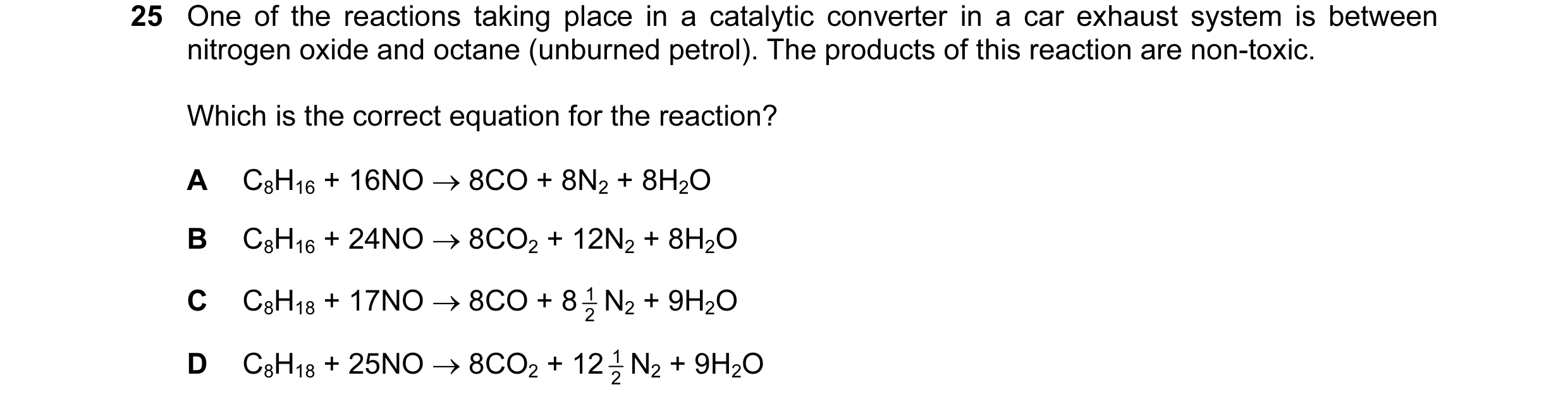 Question 34: One of the reactions taking place in a catalytic converter in a car exhaust system is between nitrogen oxide and octane (unburned petrol). …
