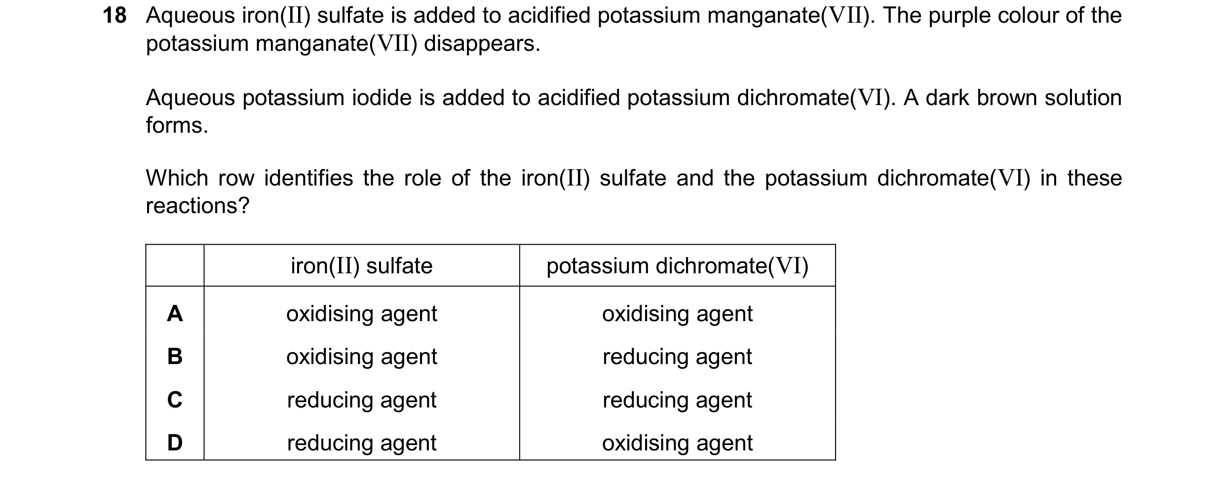 Question 39: Aqueous iron(II) sulfate is added to acidified potassium manganate(VII). The purple colour of the potassium manganate(VII) disappears. Aque…