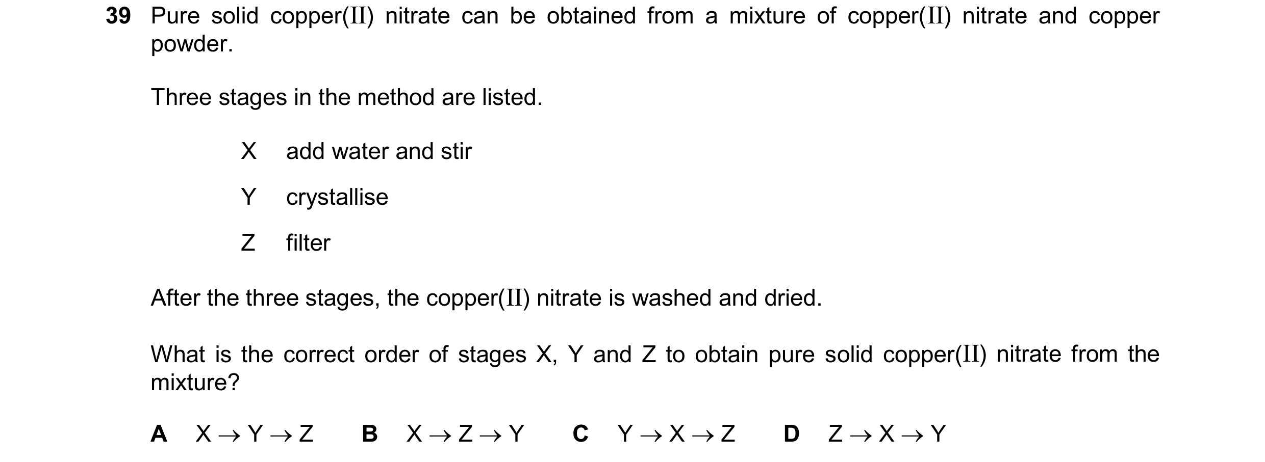 Question 18: Pure solid copper(II) nitrate can be obtained from a mixture of copper(II) nitrate and copper powder. Three stages in the method are listed…