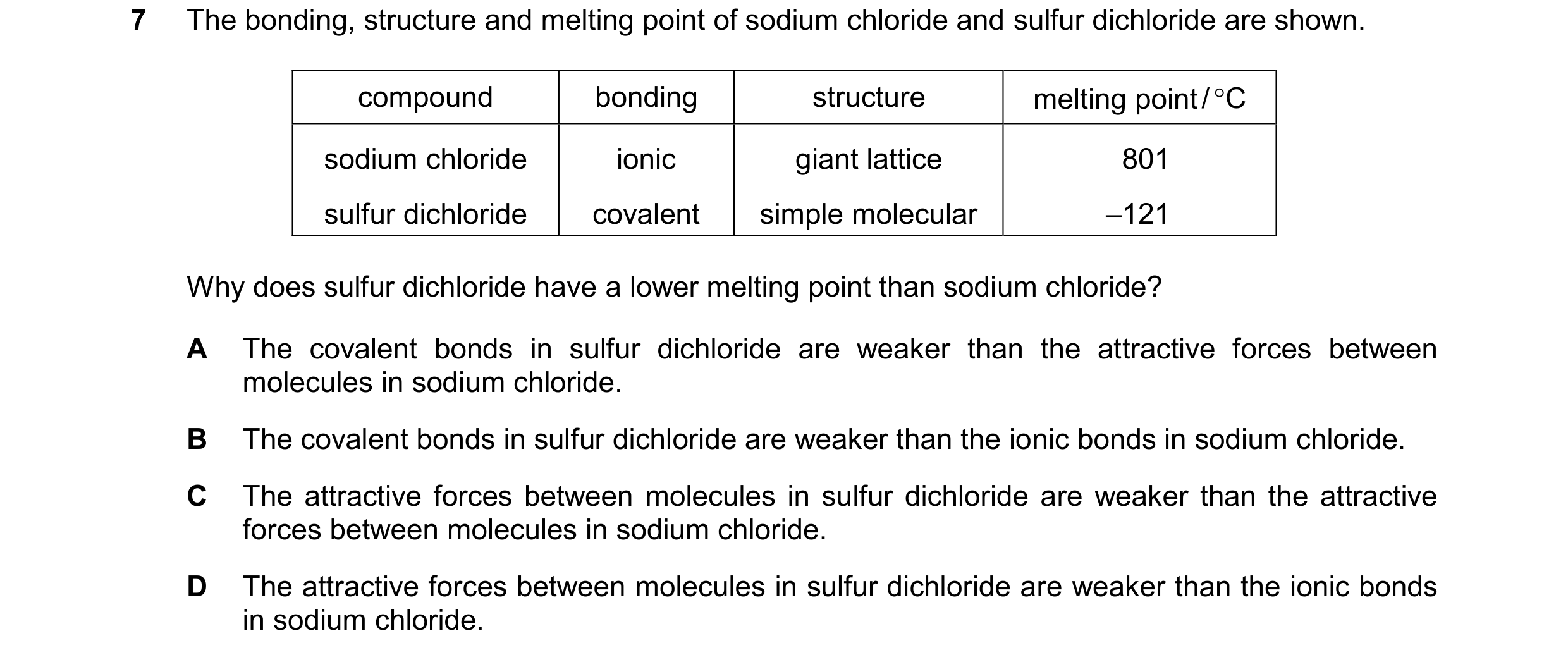 Question 21: The bonding, structure and melting point of sodium chloride and sulfur dichloride are shown. compound bonding structure melting point / C …