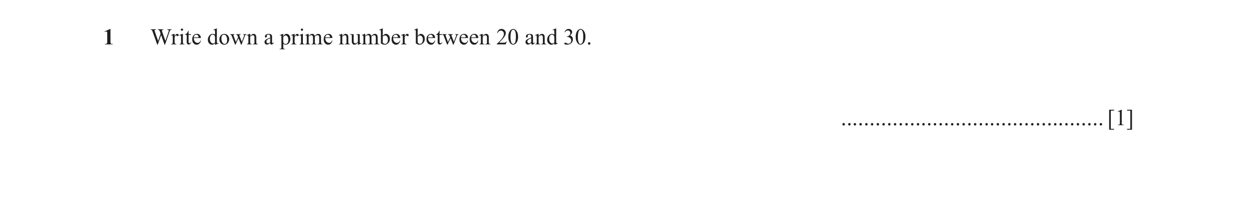 Question 18: Write down a prime number between 20 and 30. .............................................. [1]