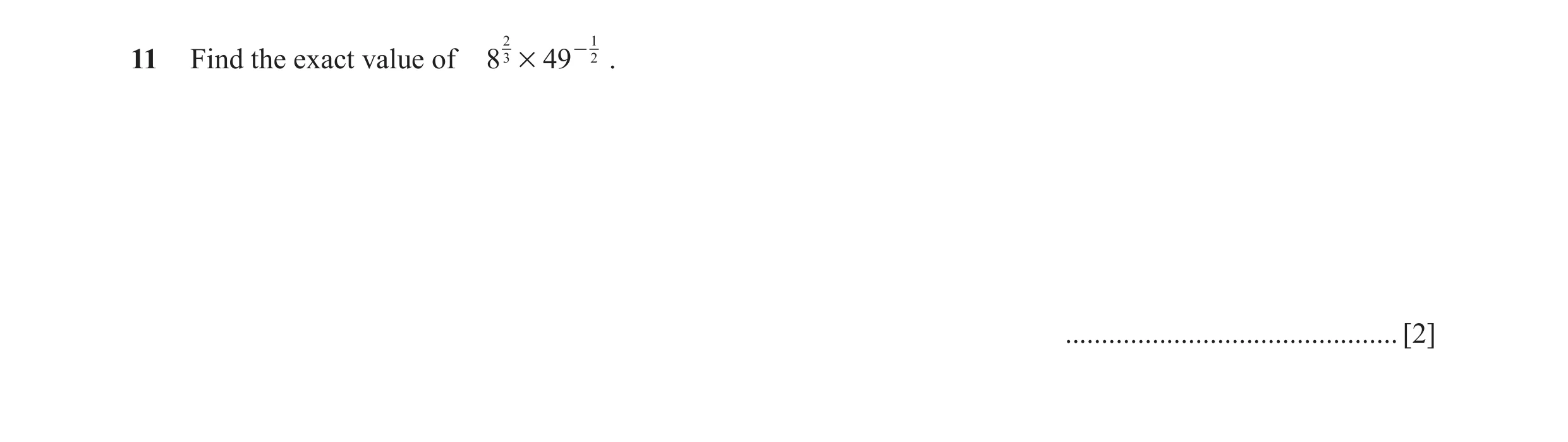 Question 31: 1 Find the exact value of 8 2 3 # 49 - 1 . .............................................. [2]