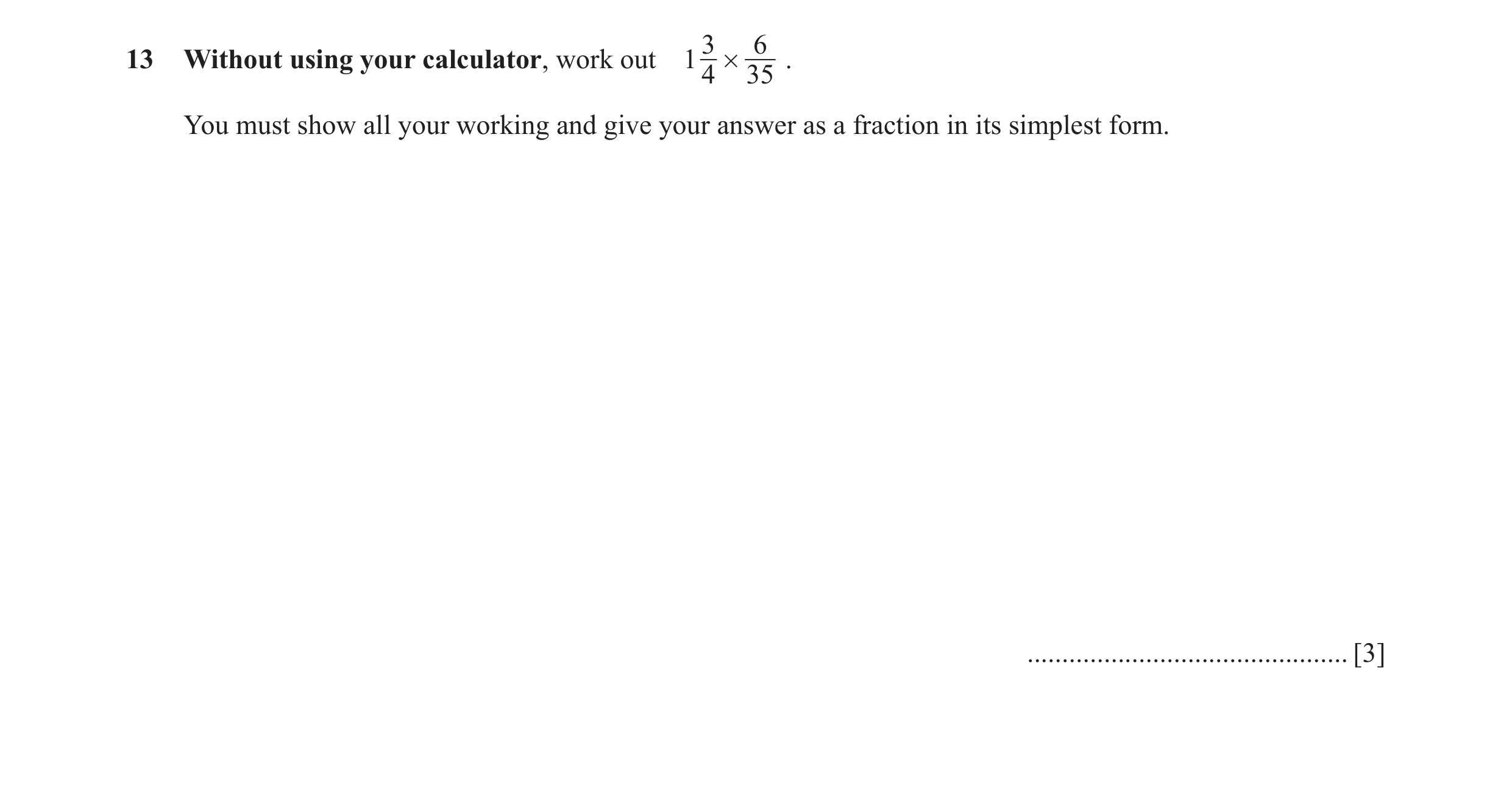 Question 44: 613 Without using your calculator, work out 1 # . 4 35 You must show all your working and give your answer as a fraction in its simplest fo…