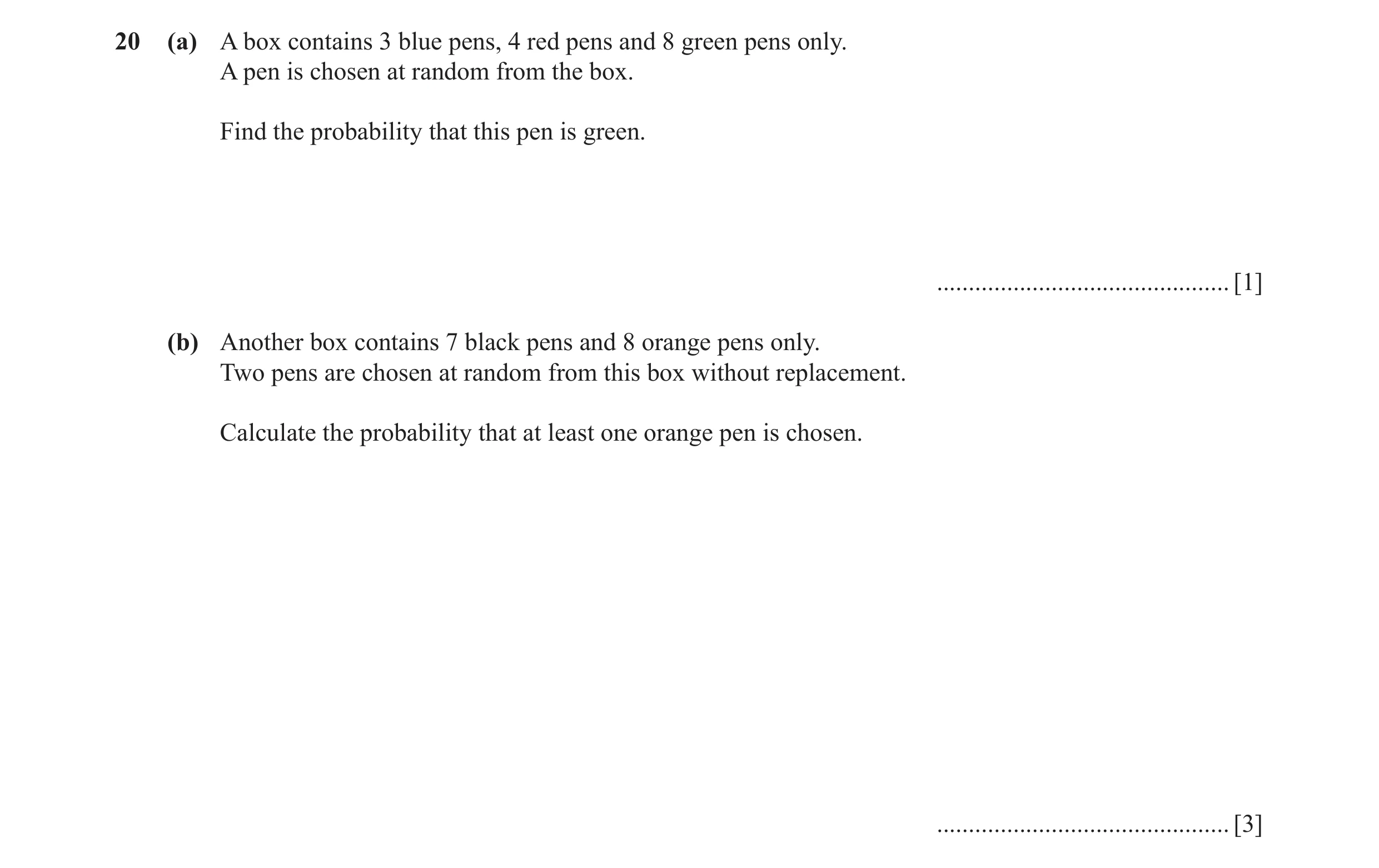 Question 11: (a) A box contains 3 blue pens, 4 red pens and 8 green pens only. A pen is chosen at random from the box. Find the probability that this pe…