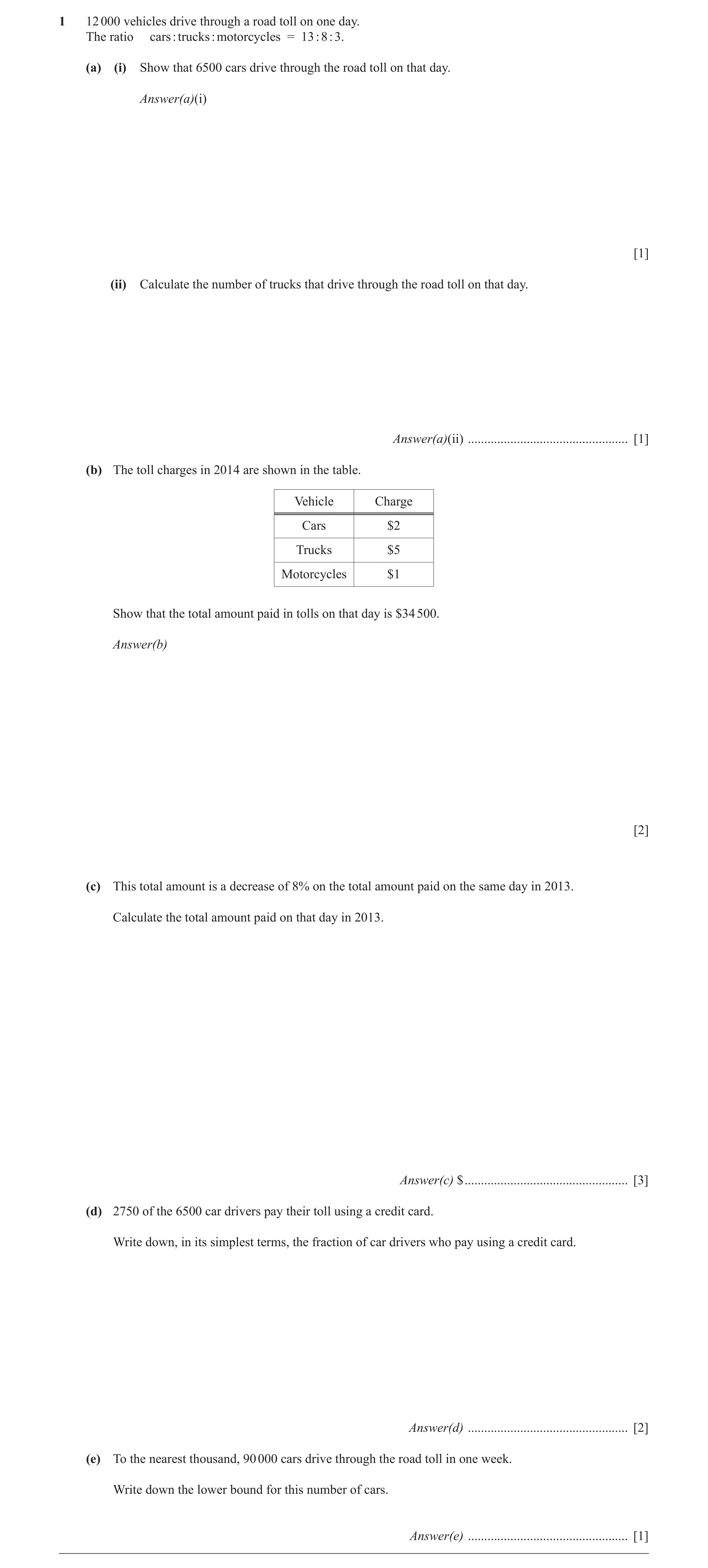 Question 17: 12 000 vehicles drive through a road toll on one day. The ratio cars : trucks : motorcycles = 13 : 8 : 3. (a) (i) Show that 6500 cars drive…