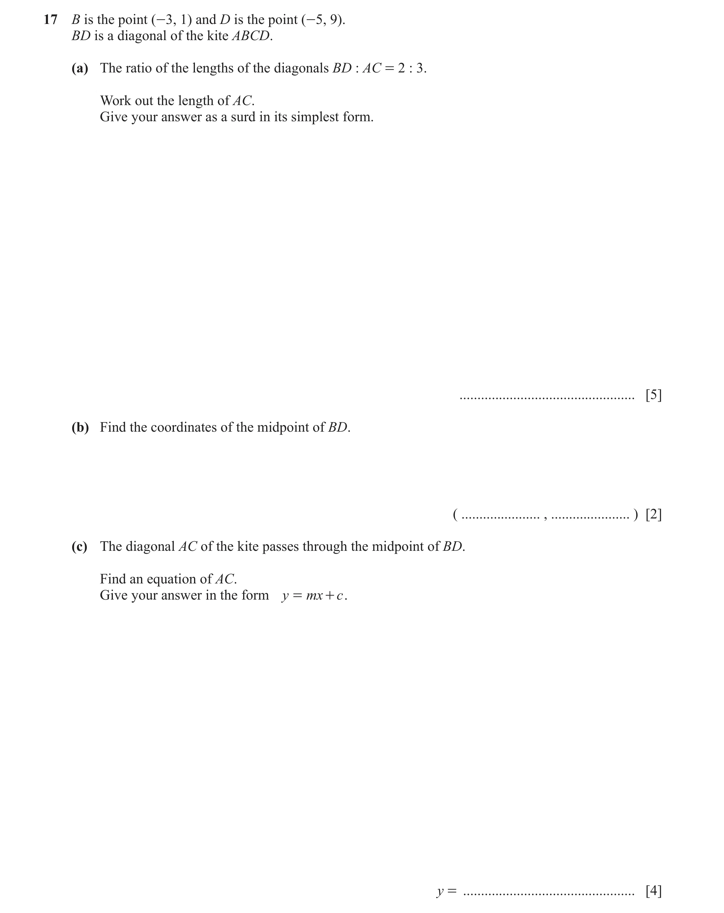 Question 18: B is the point (-3, 1) and D is the point (-5, 9). BD is a diagonal of the kite ABCD. (a) The ratio of the lengths of the diagonals BD : AC…