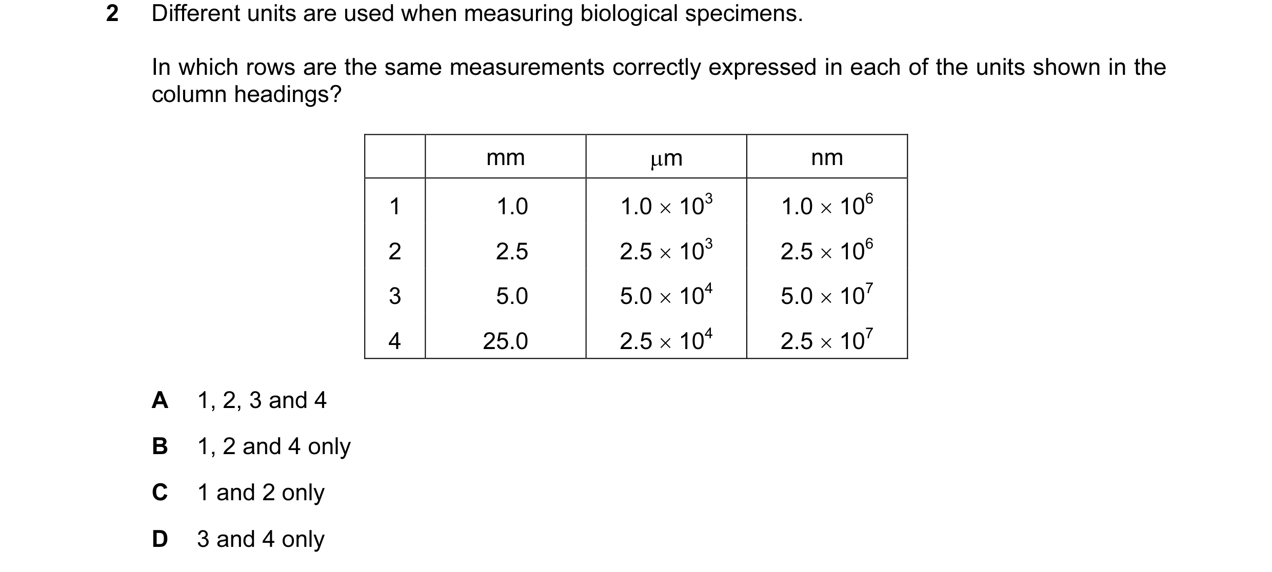 Question 89: Different units are used when measuring biological specimens. In which rows are the same measurements correctly expressed in each of the un…
