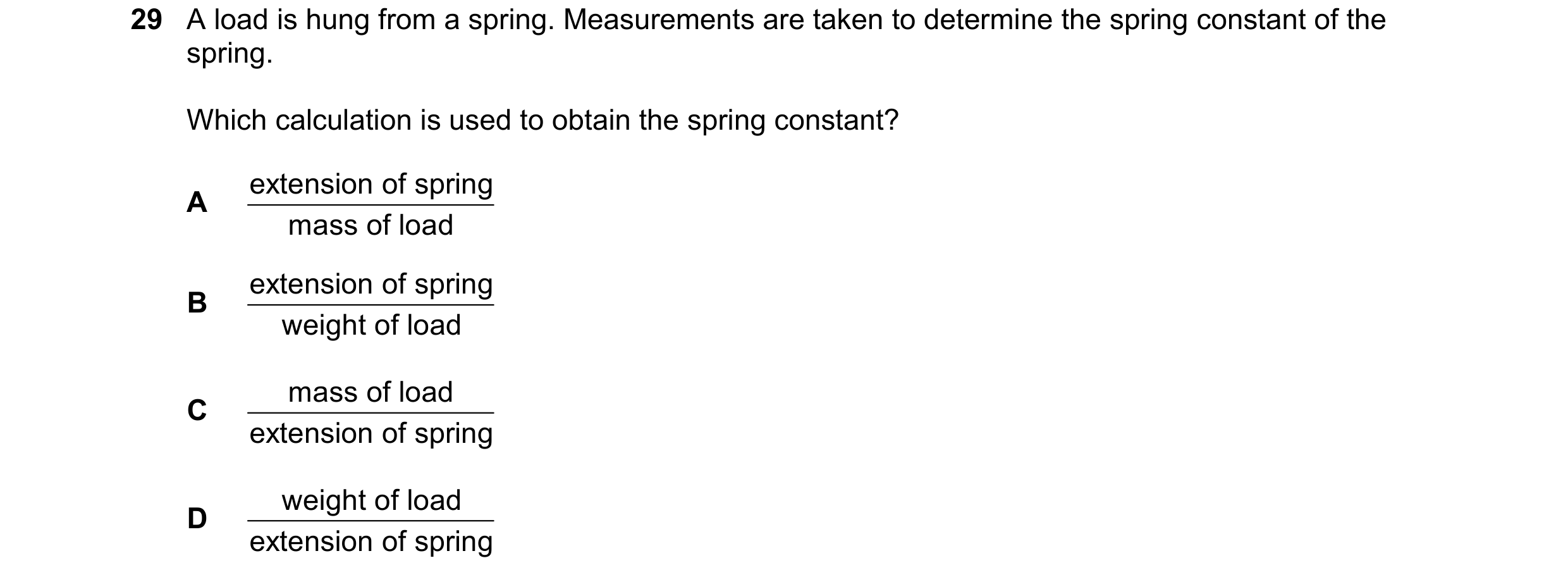 Question 27: A load is hung from a spring. Measurements are taken to determine the spring constant of the spring. Which calculation is used to obtain th…