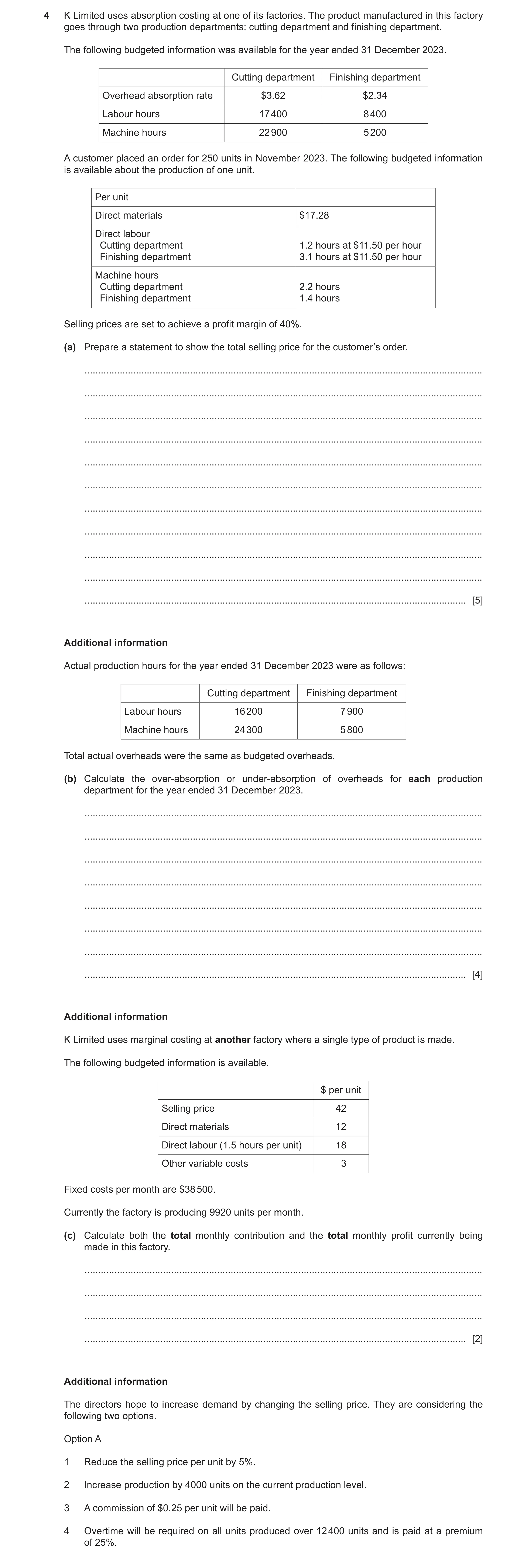 Question 18: K Limited uses absorption costing at one of its factories. The product manufactured in this factory goes through two production departments…