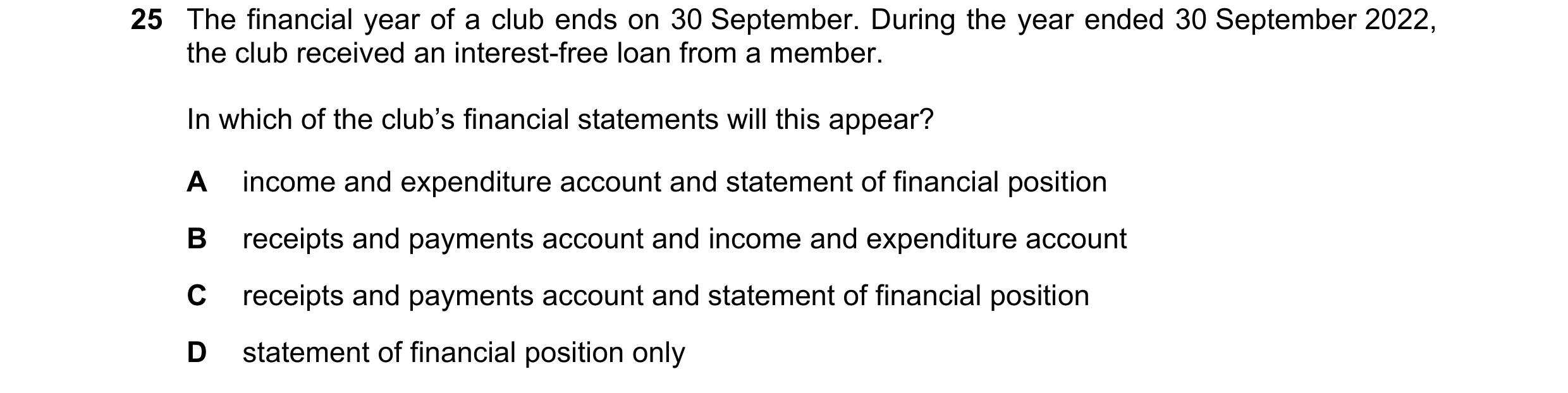 Question 27: The financial year of a club ends on 30 September. During the year ended 30 September 2022, the club received an interest-free loan from a …