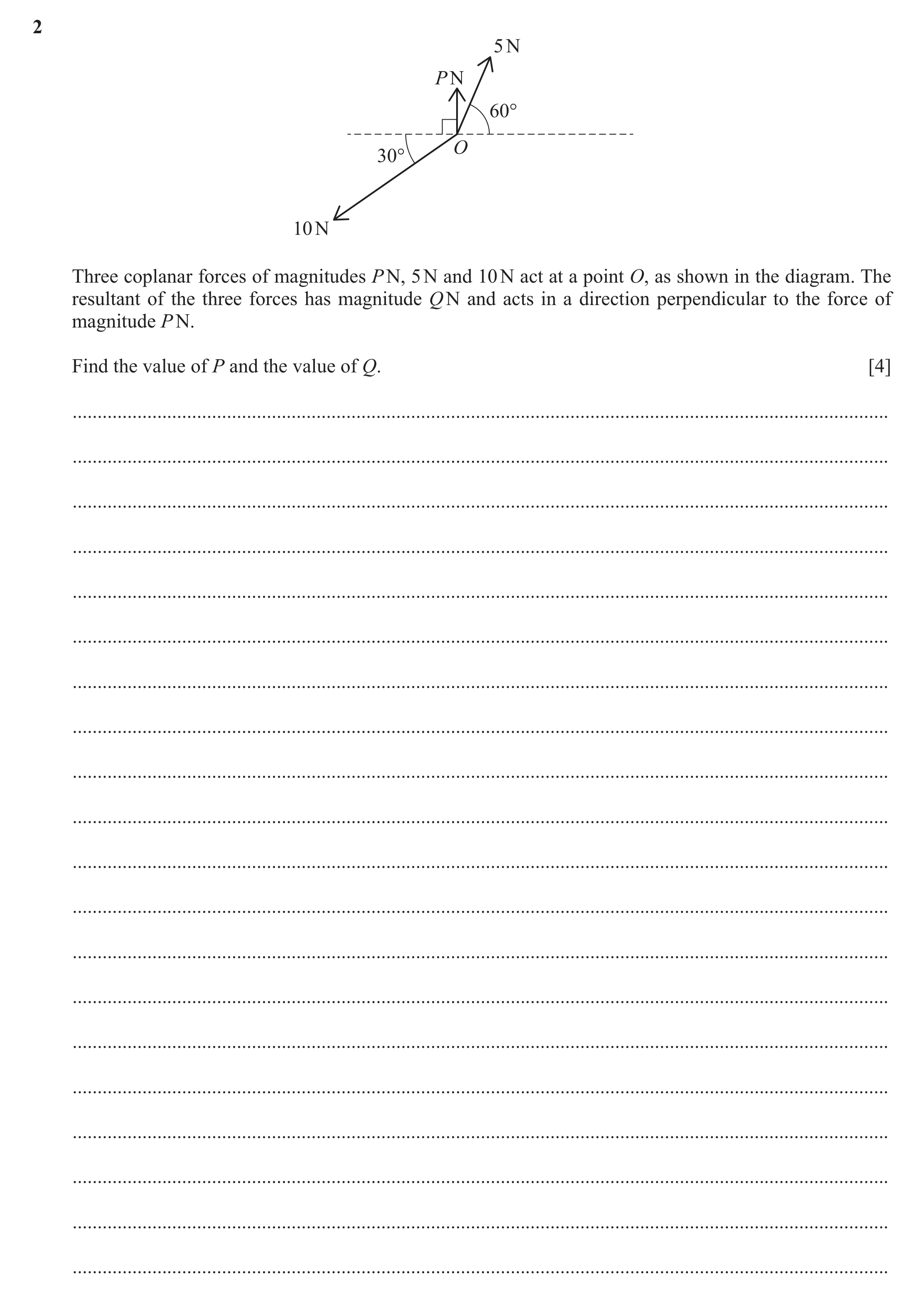 Question 204: 5 N P N 60° O 30° 10 N Three coplanar forces of magnitudes P N, 5 N and 10 N act at a point O, as shown in the diagram. The resultant of th…