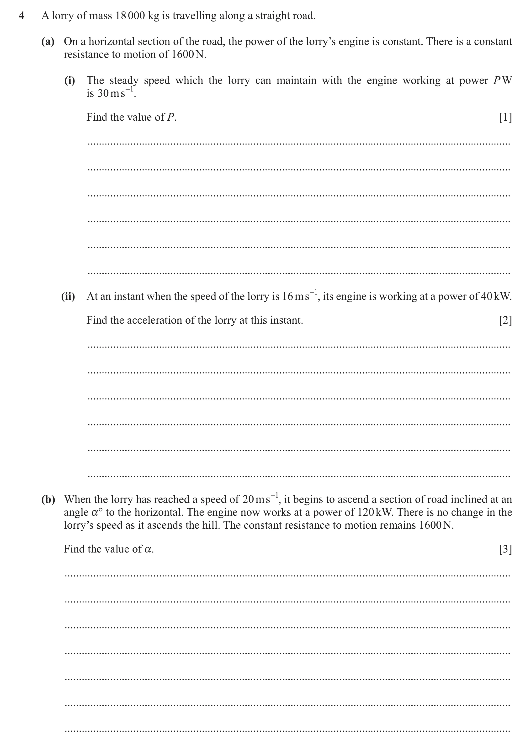 Question 349: A lorry of mass 18 000 kg is travelling along a straight road. (a) On a horizontal section of the road, the power of the lorry’s engine is …