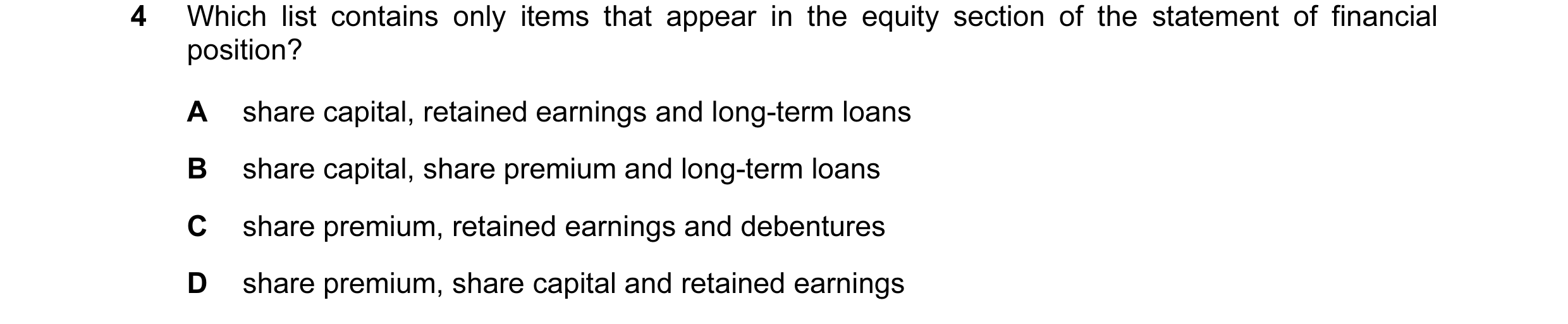 Question 41: Which list contains only items that appear in the equity section of the statement of financial position? A share capital, retained earnings…