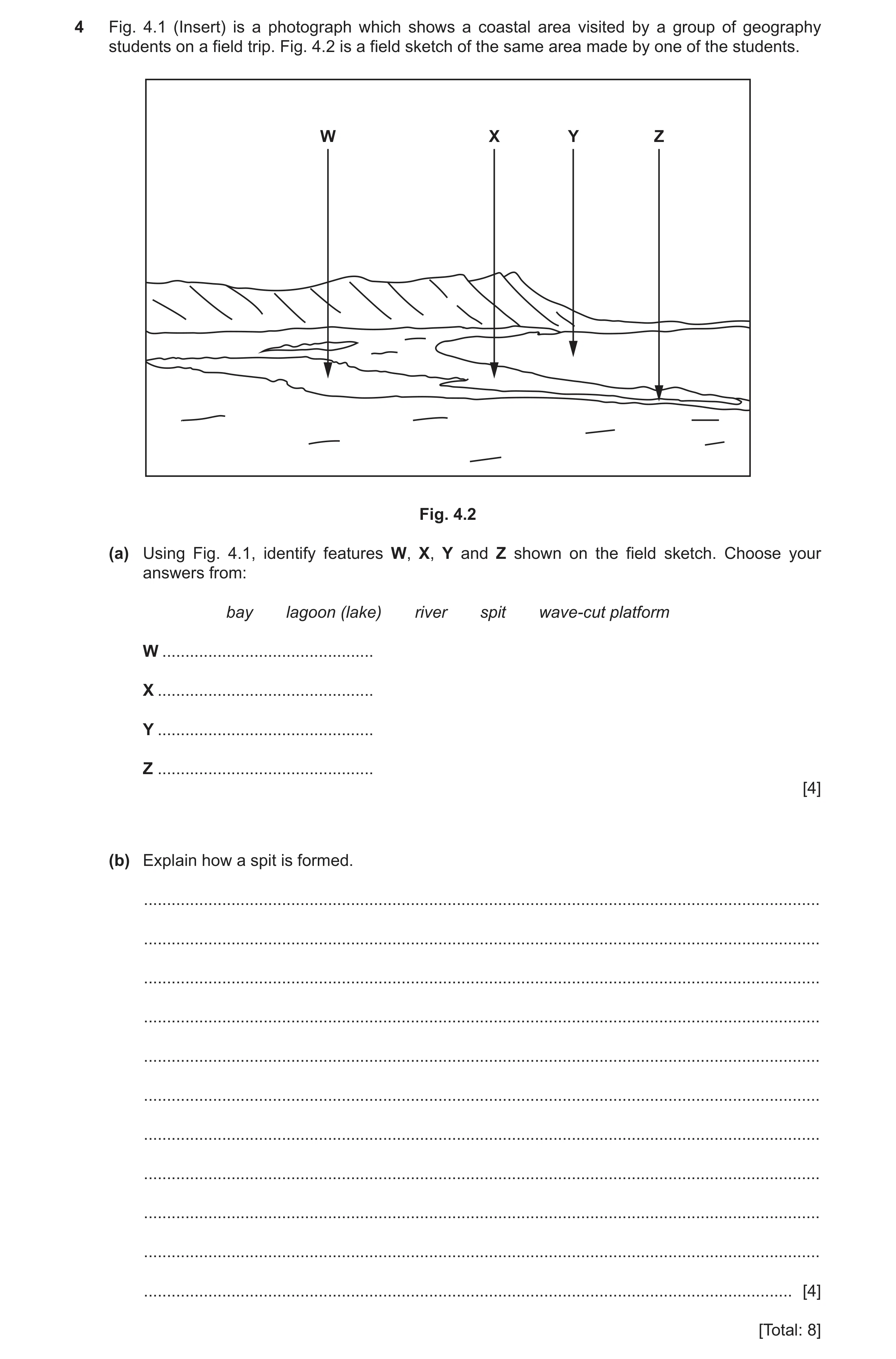 Question 10: Fig. 4.1 (Insert) is a photograph which shows a coastal area visited by a group of geography students on a field trip. Fig. 4.2 is a field …