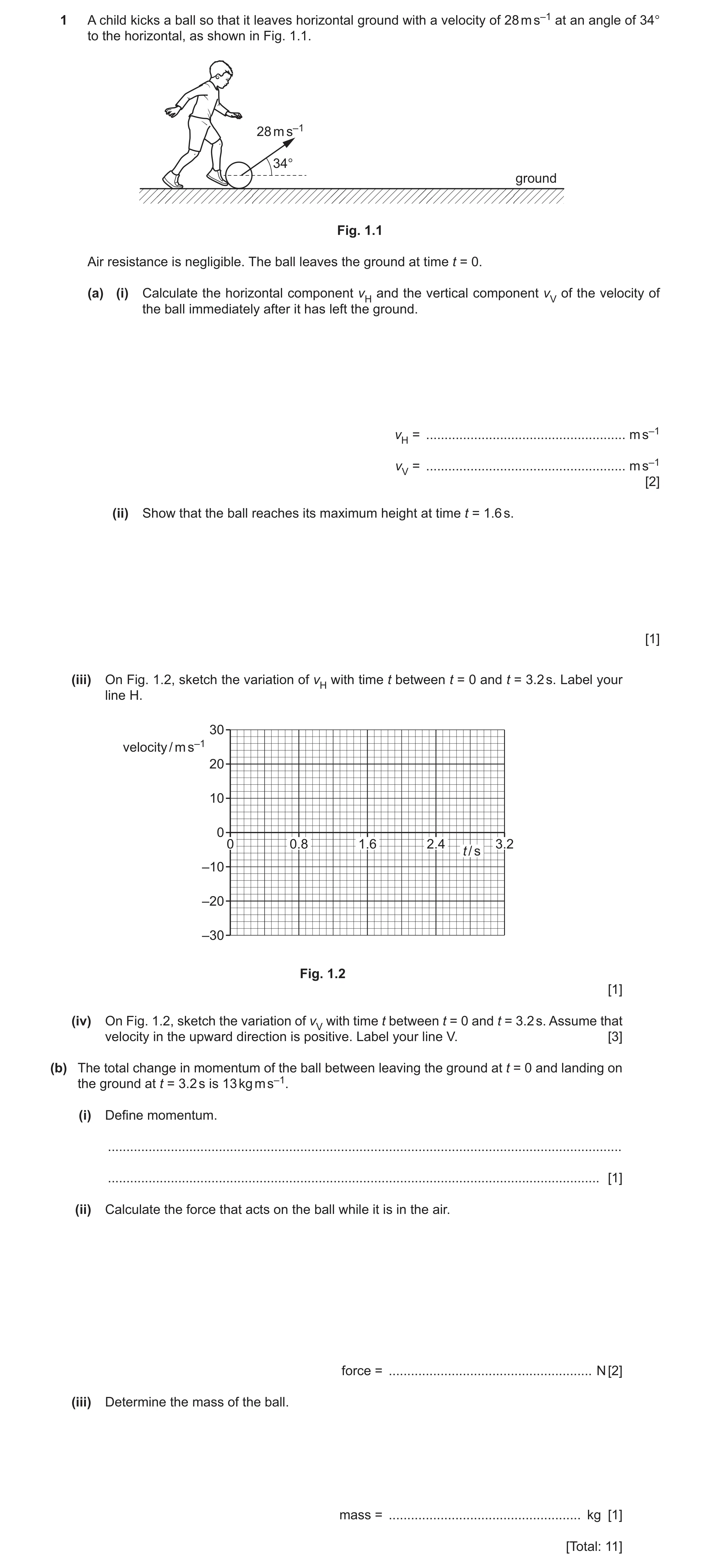 Question 29: A child kicks a ball so that it leaves horizontal ground with a velocity of 28 m s–1 at an angle of 34° to the horizontal, as shown in Fig.…