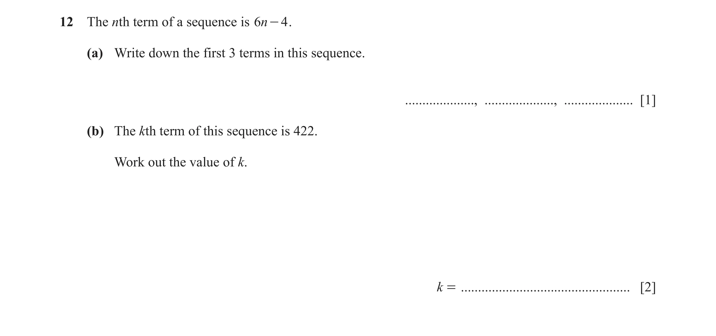 Question 27: The nth term of a sequence is 6n - 4 . (a) Write down the first 3 terms in this sequence. ...................., ...................., .....…