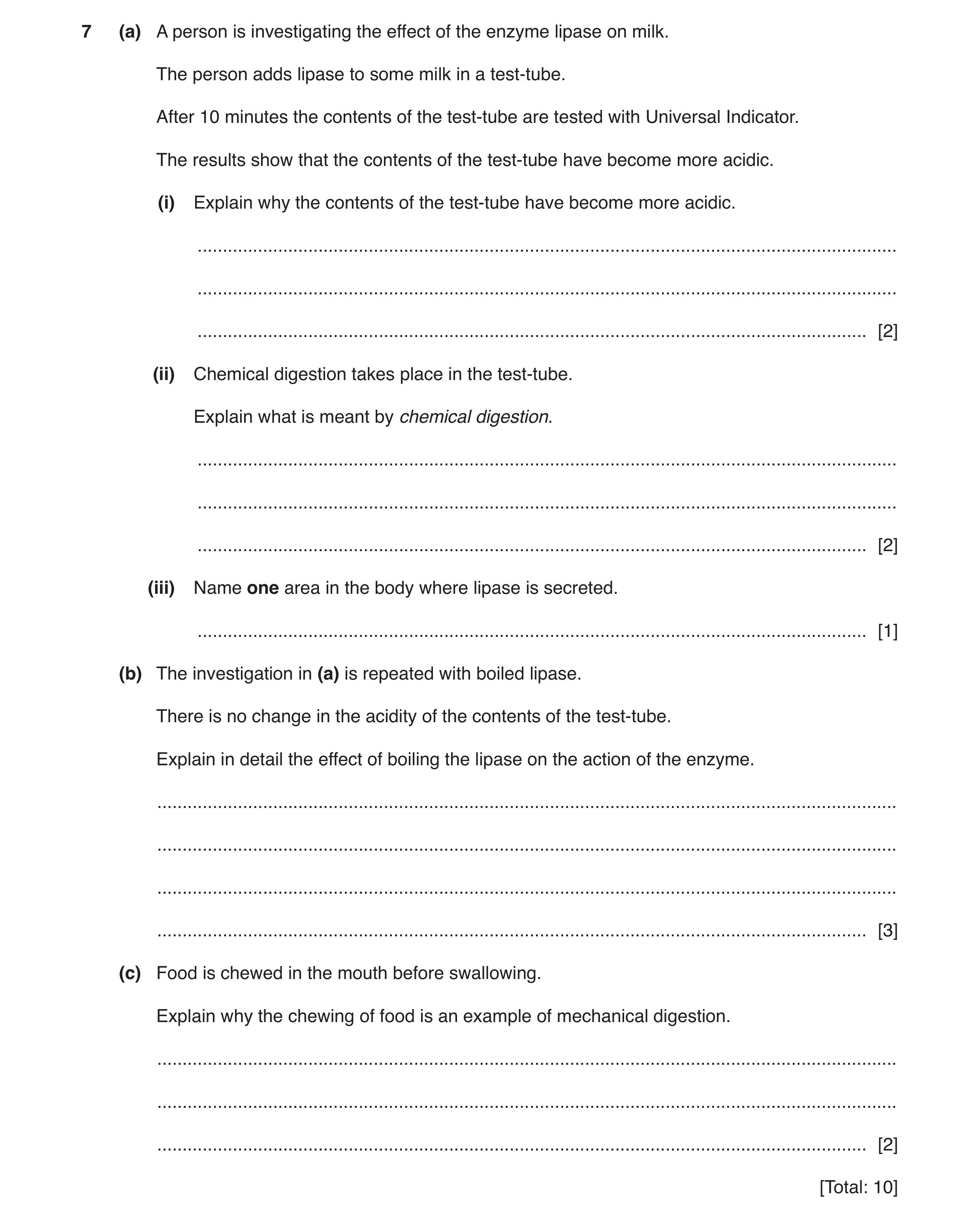 Question 4: (a) A person is investigating the effect of the enzyme lipase on milk. The person adds lipase to some milk in a test-tube. After 10 minutes…