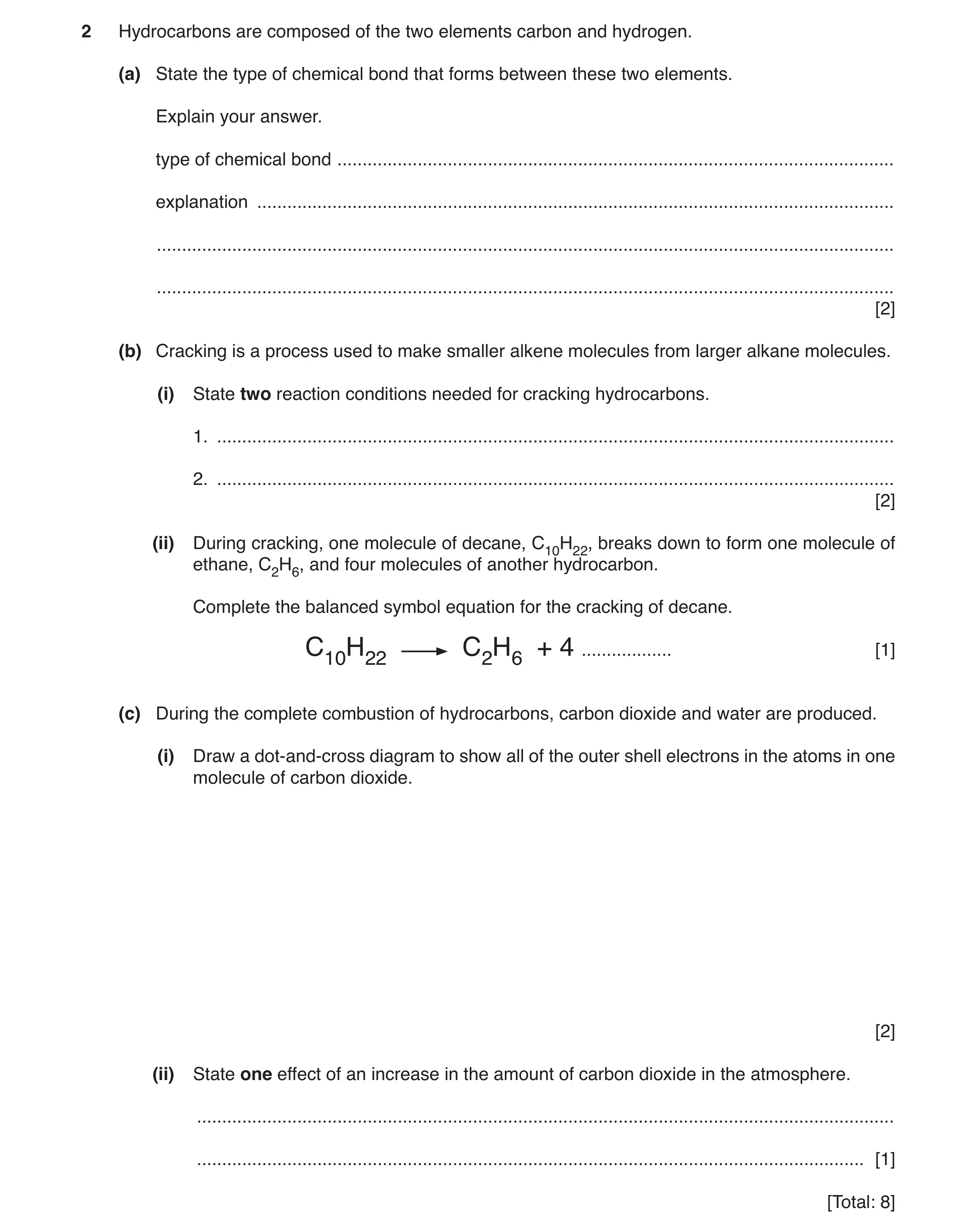 Question 10: Hydrocarbons are composed of the two elements carbon and hydrogen. (a) State the type of chemical bond that forms between these two element…