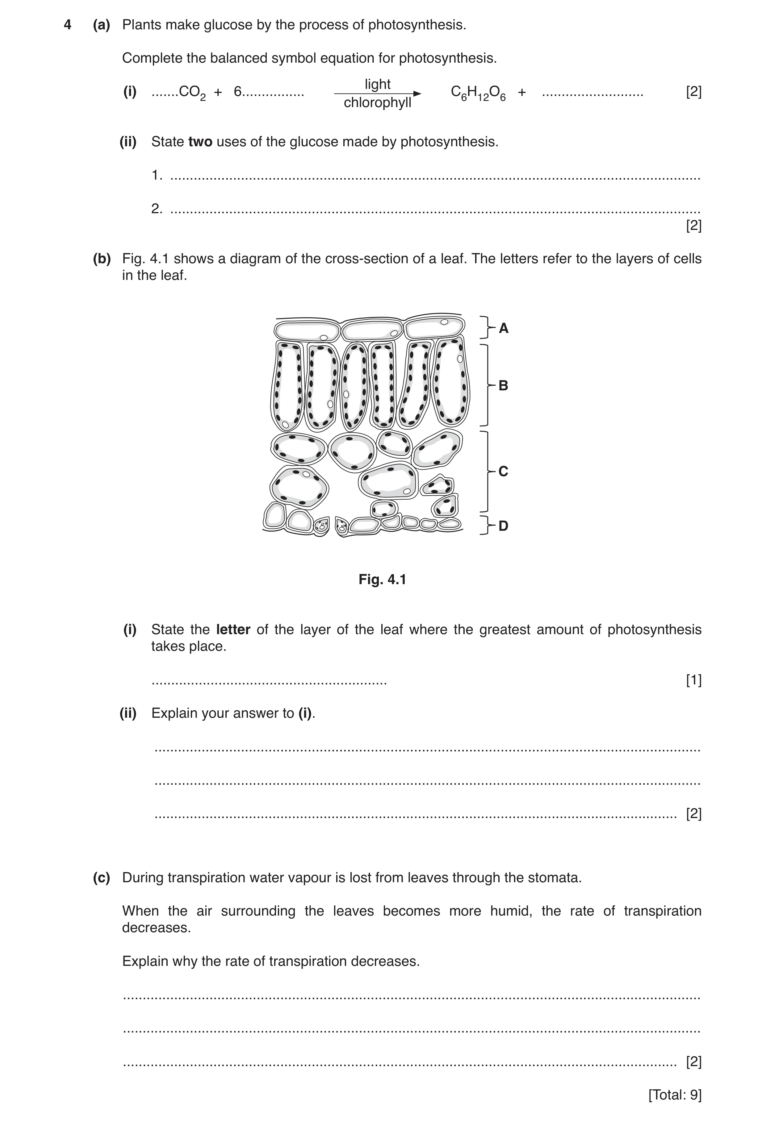 Question 5: (a) Plants make glucose by the process of photosynthesis. Complete the balanced symbol equation for photosynthesis. light (i) .......CO2 + …