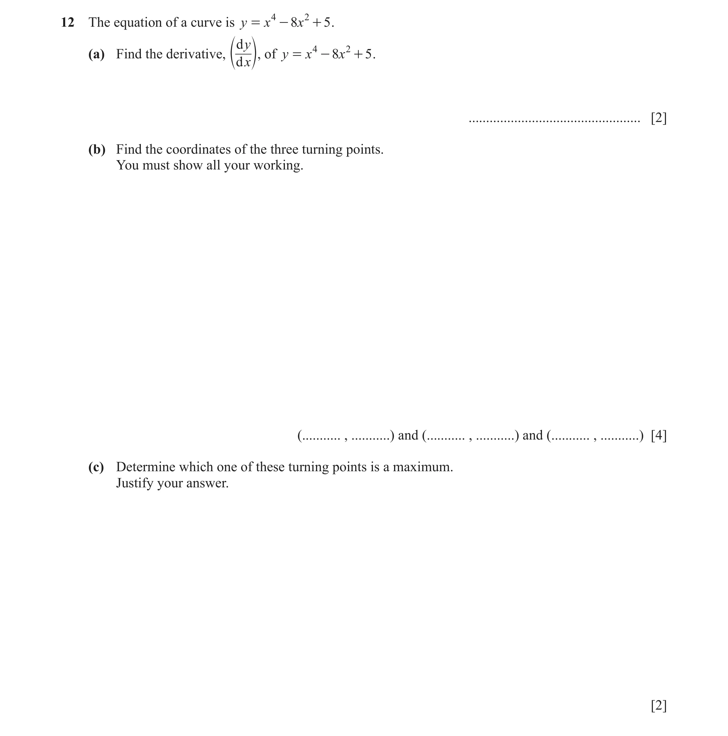 Question 33: The equation of a curve is y = x 4 - 8x 2 + 5 . d y 4 2 (a) Find the derivative, of y = x - 8x + 5 . e d x o, .............................…