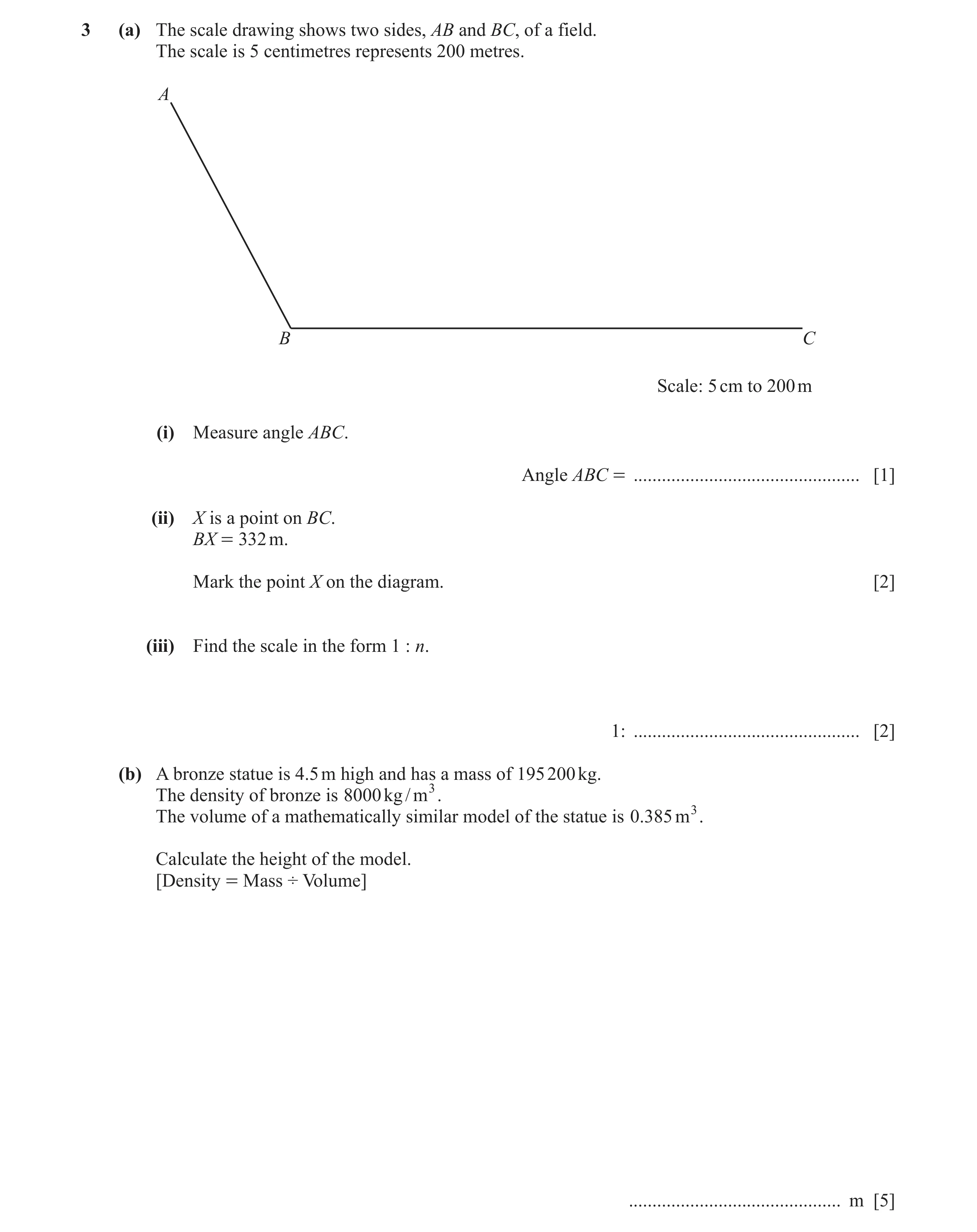 Question 18: (a) The scale drawing shows two sides, AB and BC, of a field. The scale is 5 centimetres represents 200 metres. A B C Scale: 5 cm to 200 m …